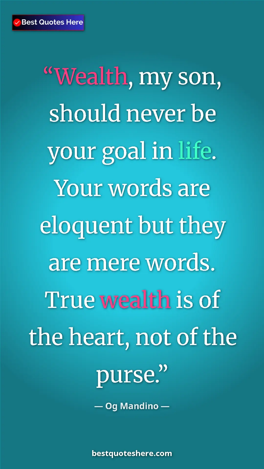 Pinterest quote poster by Og Mandino: "Wealth, my son, should never be your goal in life. Your..."