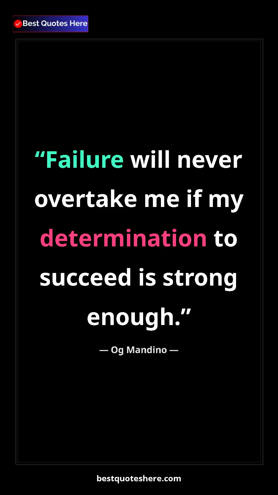 Pinterest quote poster by Og Mandino: "Failure will never overtake me if my determination to..."