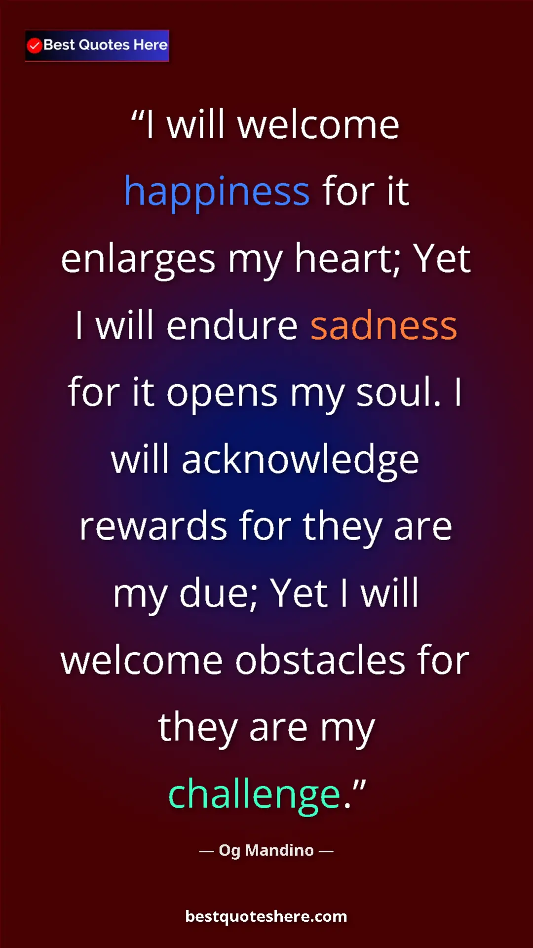 Pinterest quote poster by Og Mandino: "I will welcome happiness for it enlarges my heart; Yet I..."