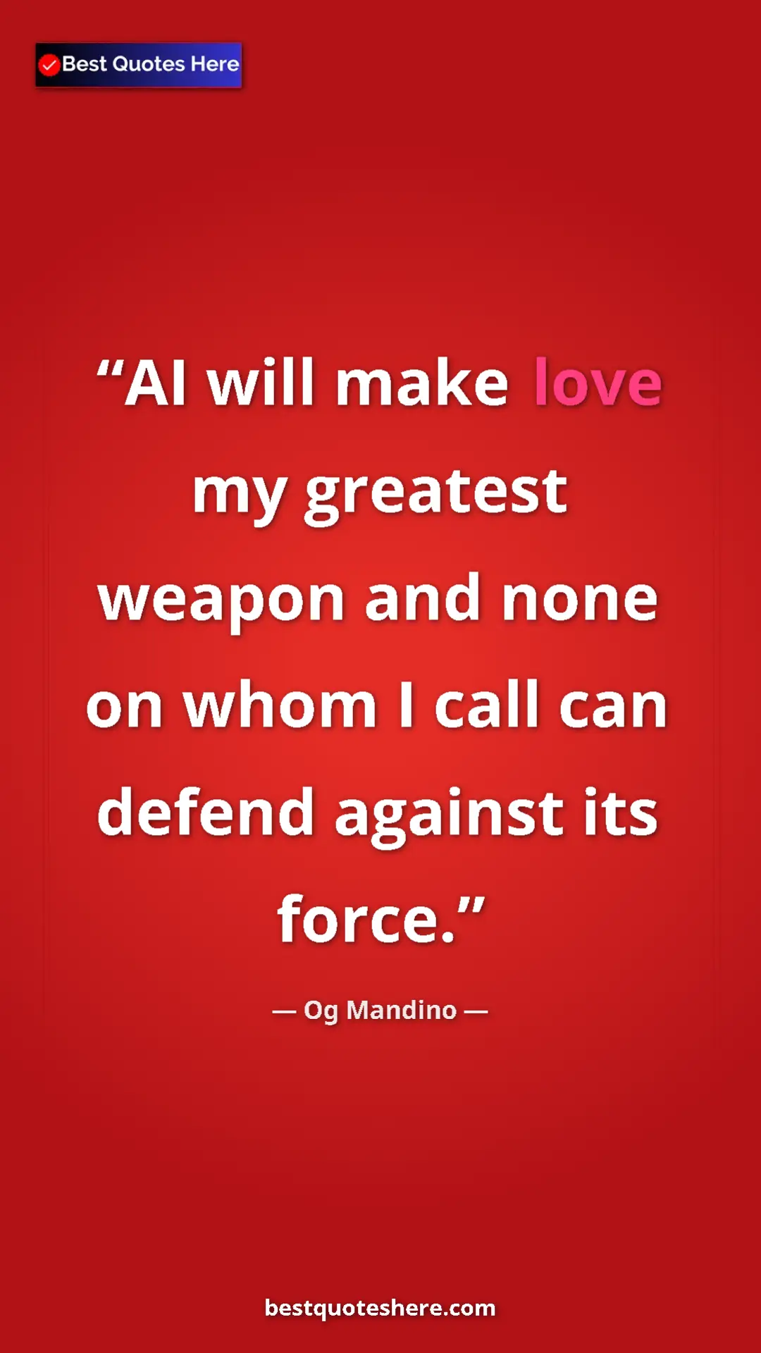 Pinterest quote poster by Og Mandino: "AI will make love my greatest weapon and none on whom I..."