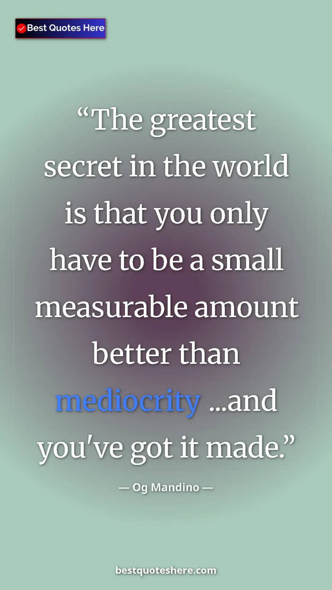 Pinterest quote poster by Og Mandino: "The greatest secret in the world is that you only have to..."