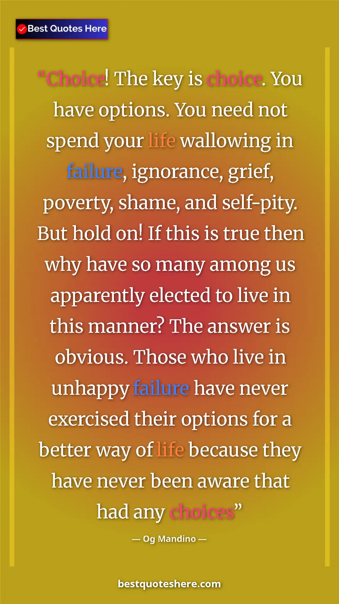 Og Mandino Quote Card: "Choice! The key is choice. You have options. You need not..." Pinterest quote poster by Og Mandino: "Choice! The key is choice. You have options. You need not..."