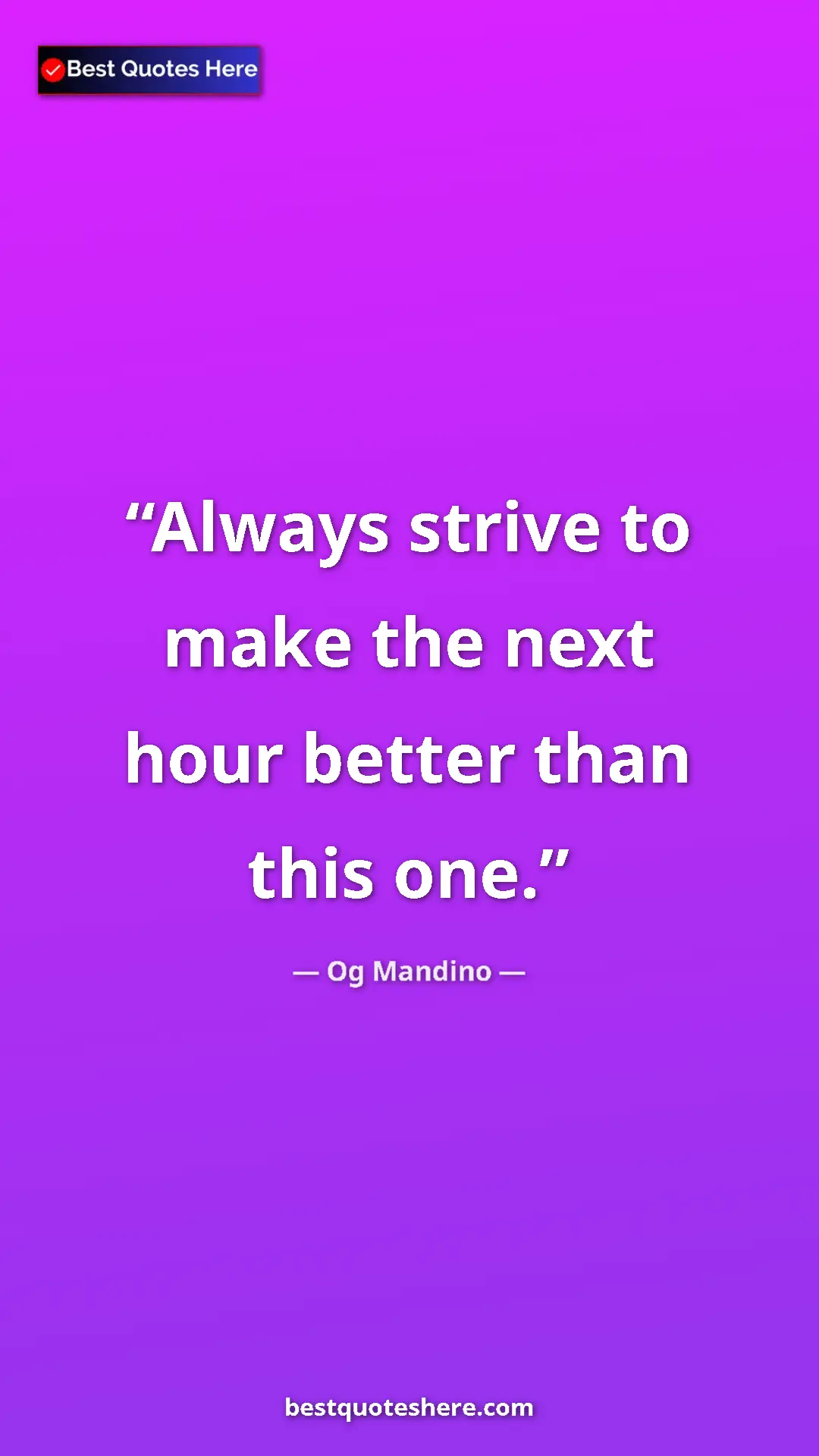 Pinterest quote poster by Og Mandino: "Always strive to make the next hour better than this one."