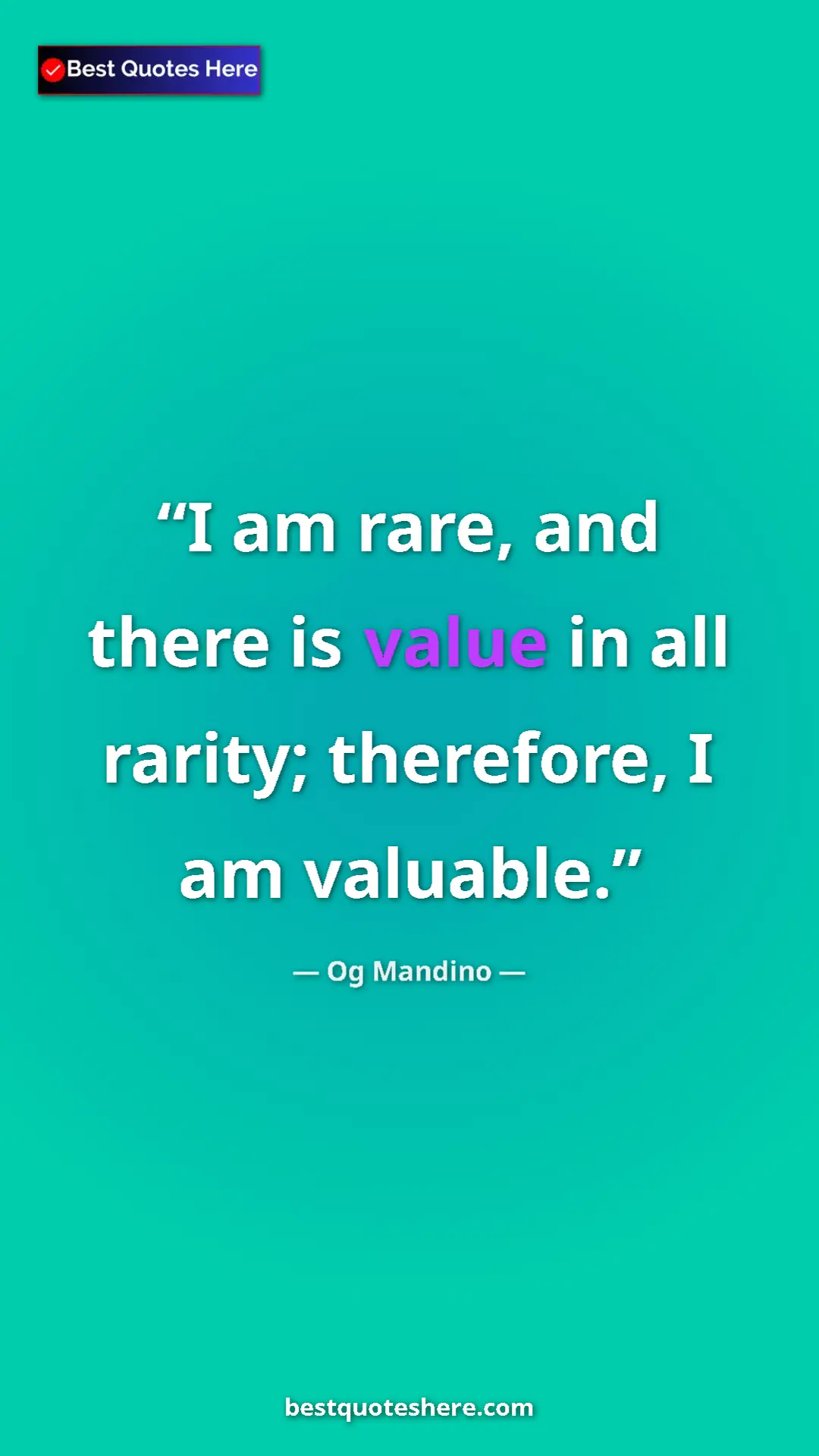 Pinterest quote poster by Og Mandino: "I am rare, and there is value in all rarity; therefore, I..."