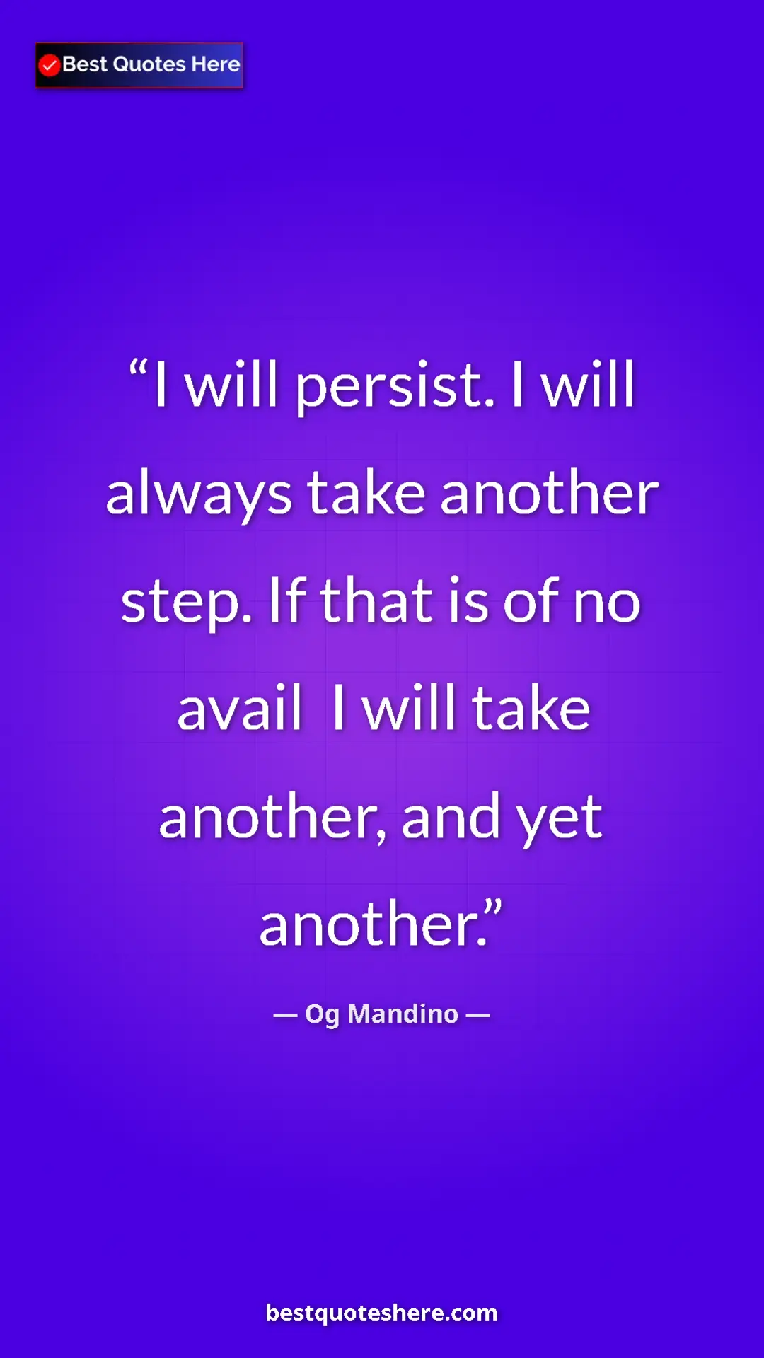 Pinterest quote poster by Og Mandino: "I will persist. I will always take another step. If that is..."