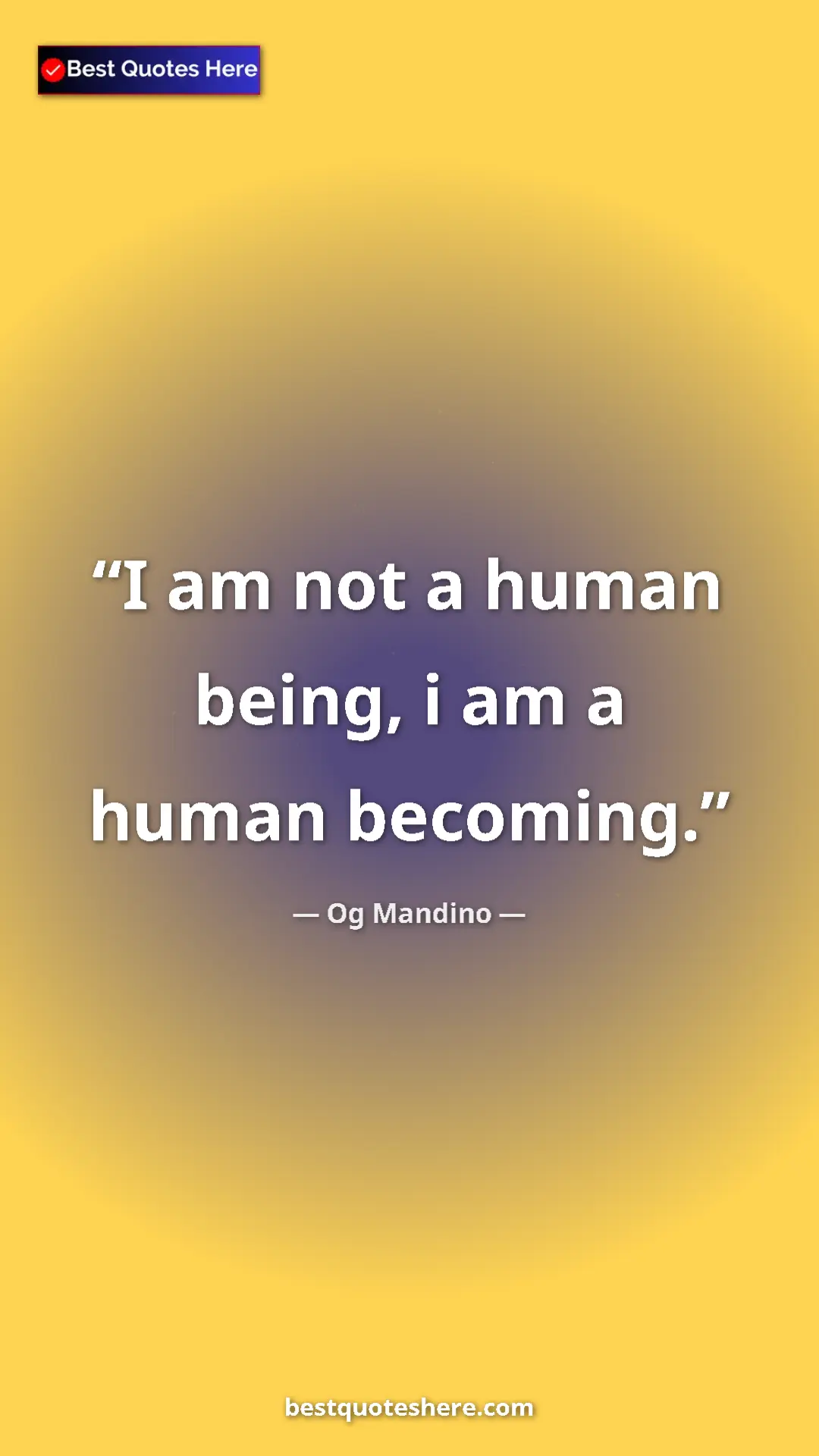 Pinterest quote poster by Og Mandino: "I am not a human being, i am a human becoming."