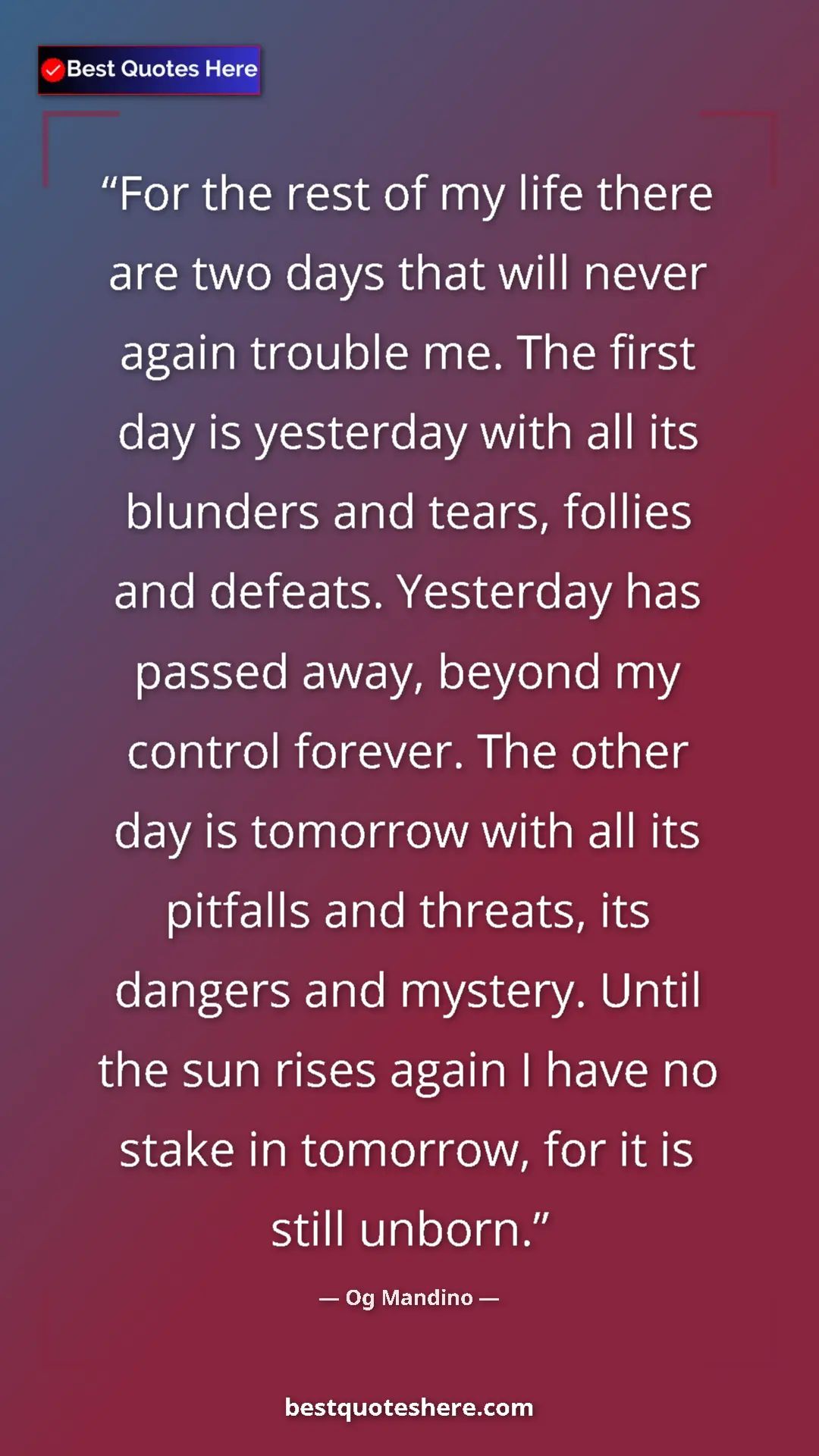 Pinterest quote poster by Og Mandino: "For the rest of my life there are two days that will never..."