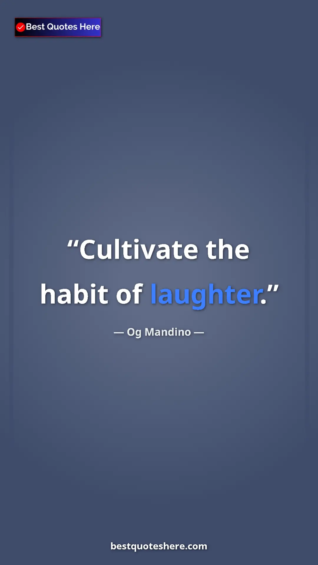 Pinterest quote poster by Og Mandino: "Cultivate the habit of laughter."
