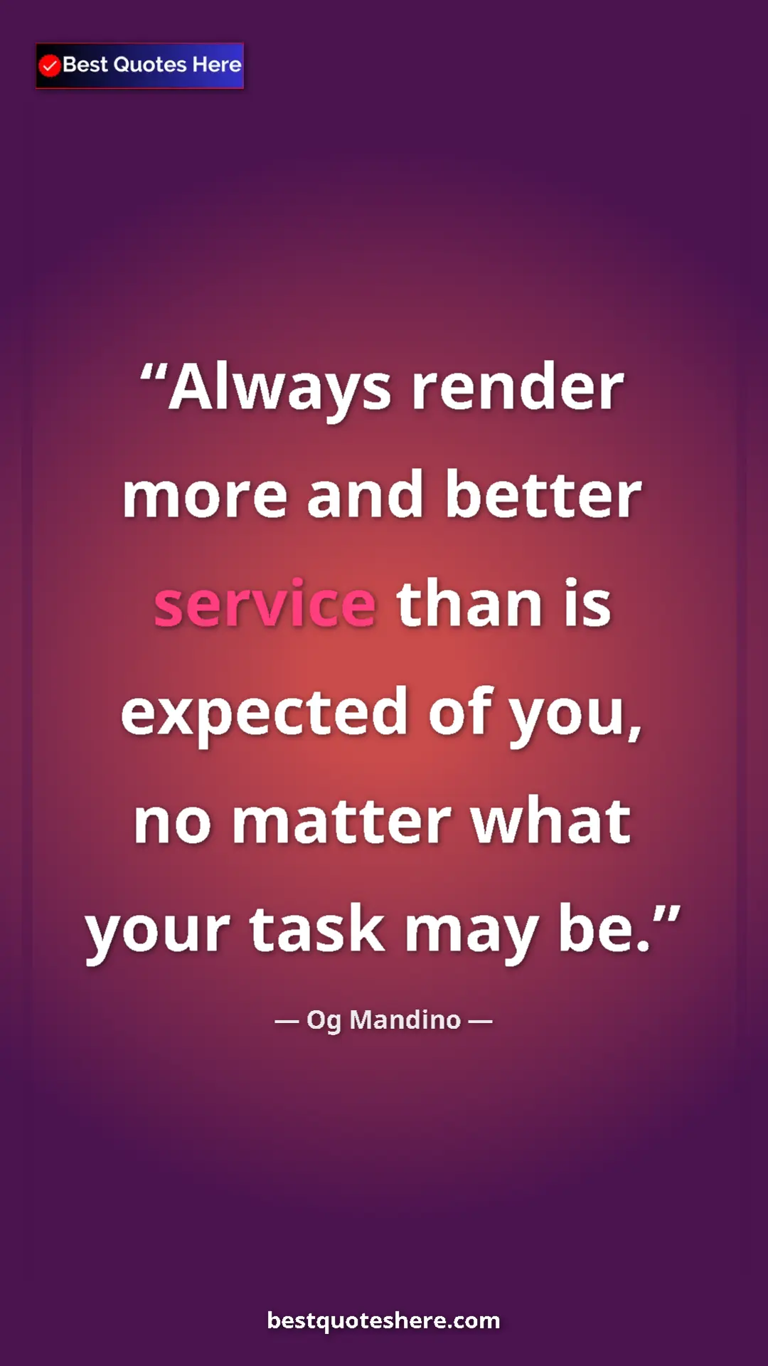 Pinterest quote poster by Og Mandino: "Always render more and better service than is expected of..."