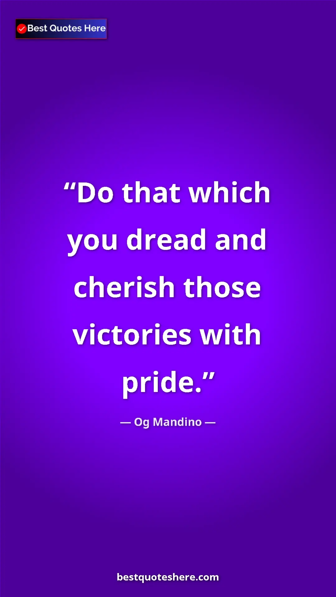 Pinterest quote poster by Og Mandino: "Do that which you dread and cherish those victories with..."