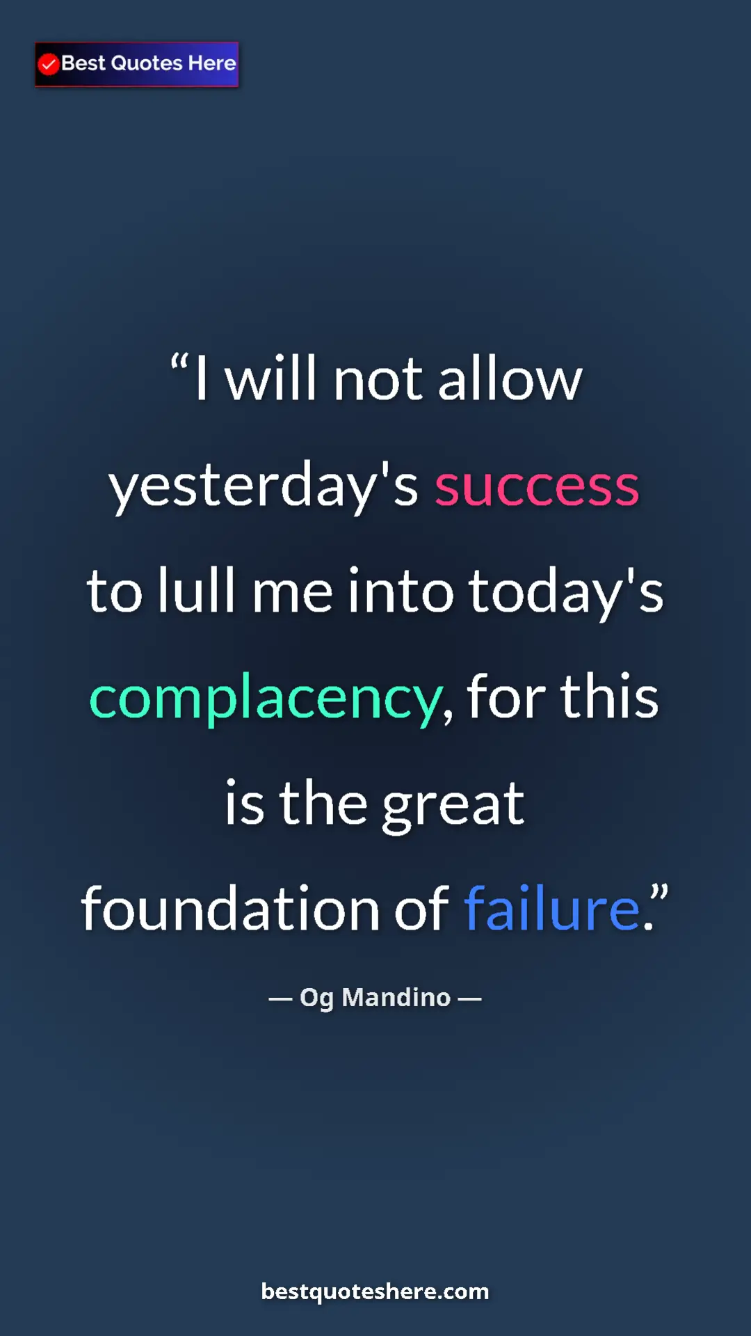 Pinterest quote poster by Og Mandino: "I will not allow yesterday's success to lull me into..."
