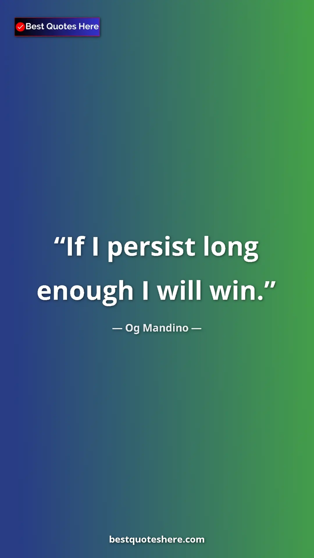Pinterest quote poster by Og Mandino: "If I persist long enough I will win."