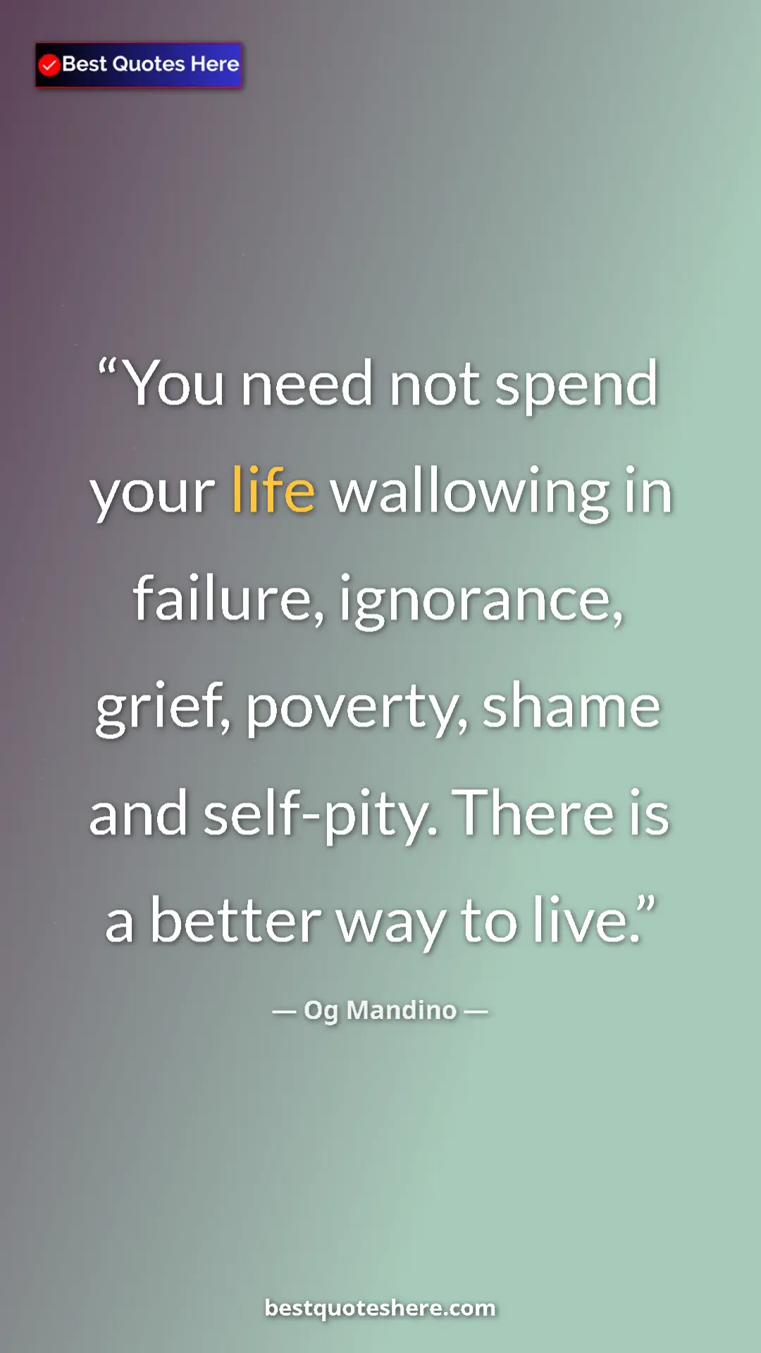 Pinterest quote poster by Og Mandino: "You need not spend your life wallowing in failure,..."