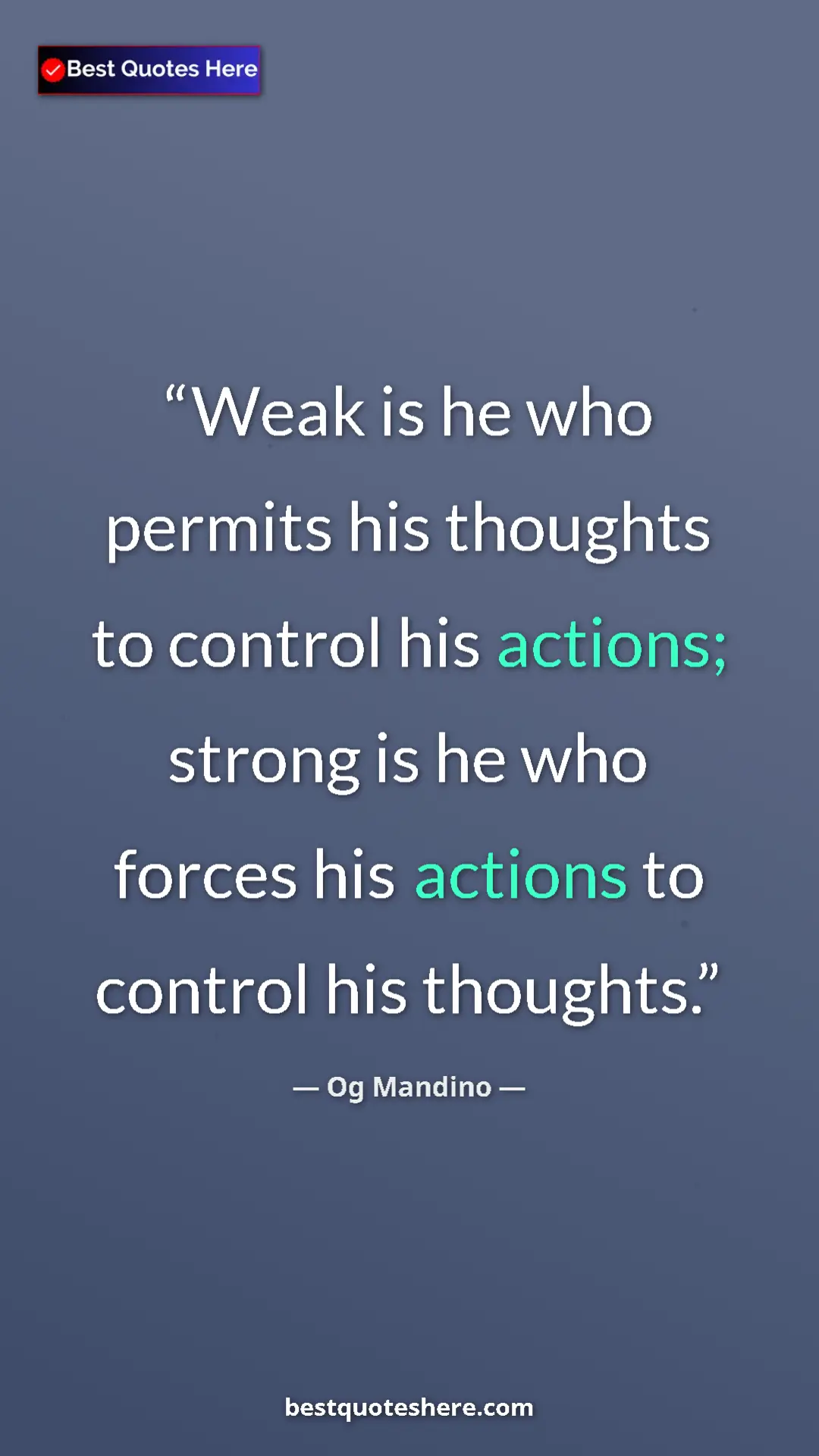 Pinterest quote poster by Og Mandino: "Weak is he who permits his thoughts to control his actions;..."