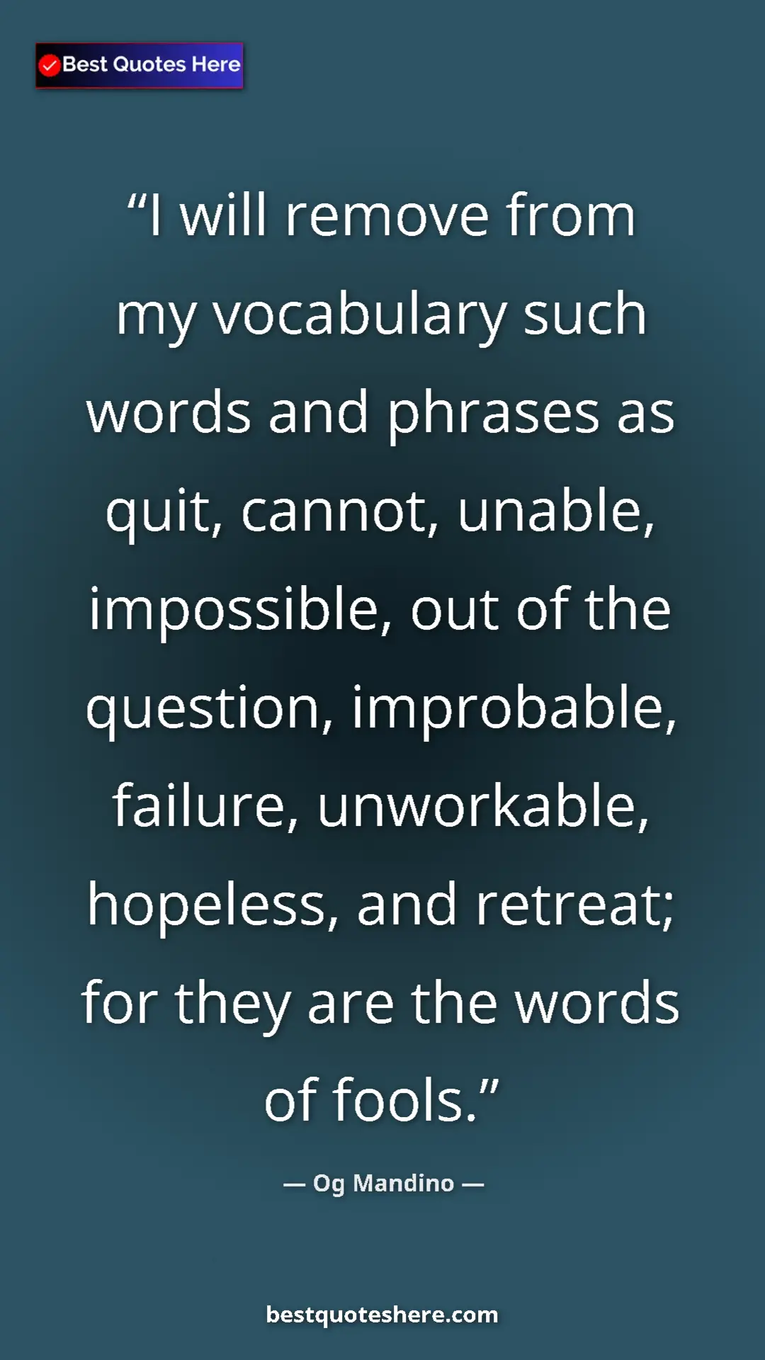 Pinterest quote poster by Og Mandino: "I will remove from my vocabulary such words and phrases as..."
