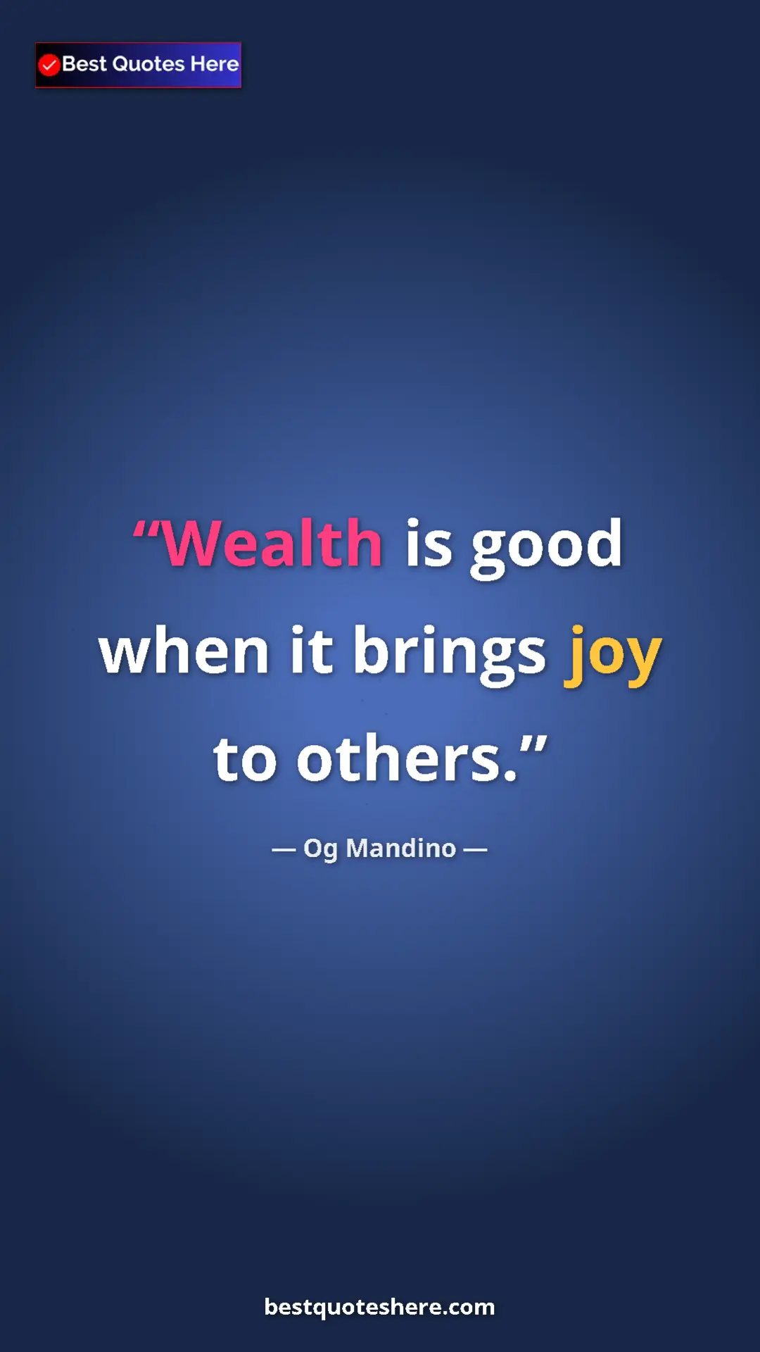 Pinterest quote poster by Og Mandino: "Wealth is good when it brings joy to others."