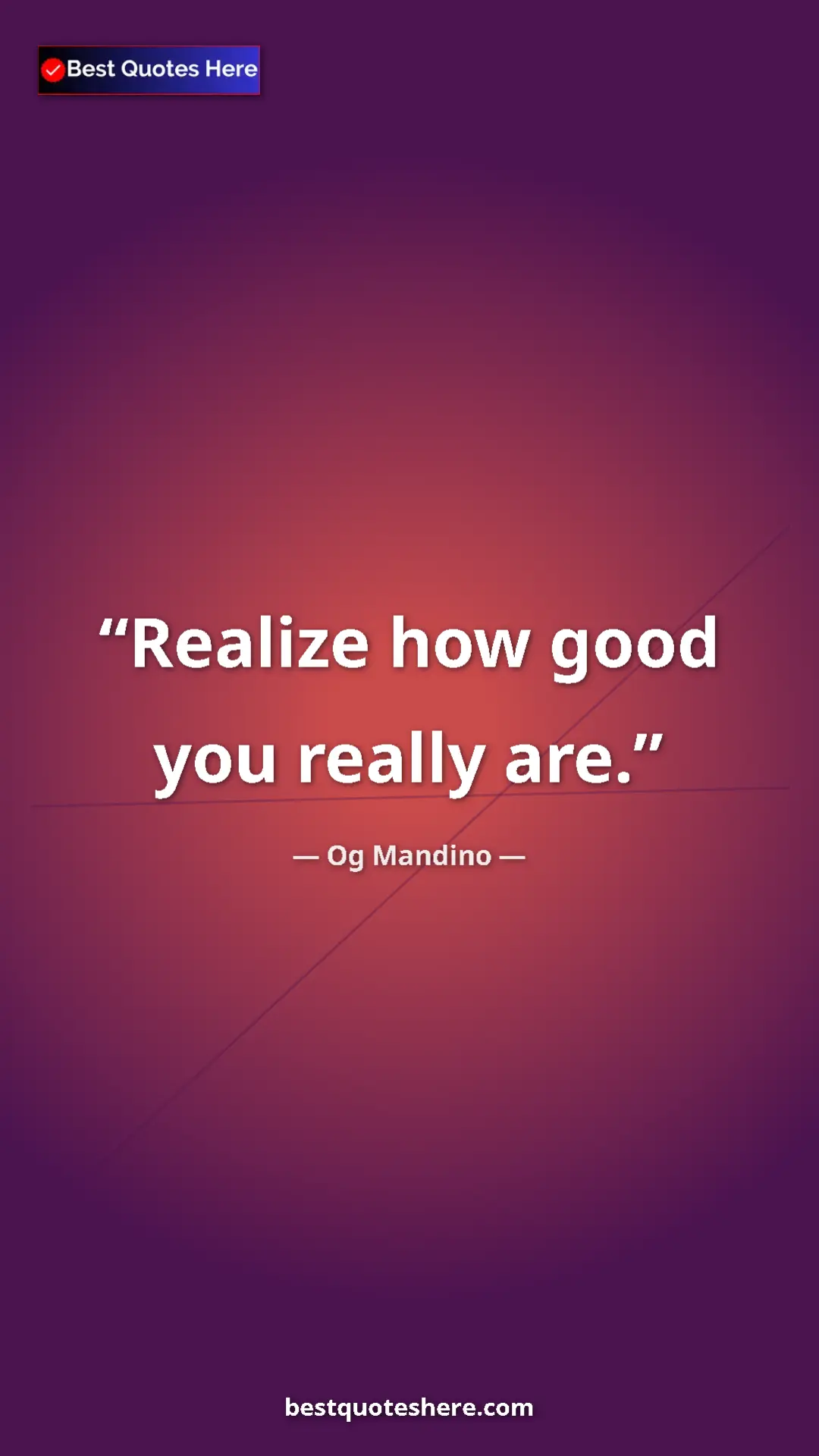 Pinterest quote poster by Og Mandino: "Realize how good you really are."