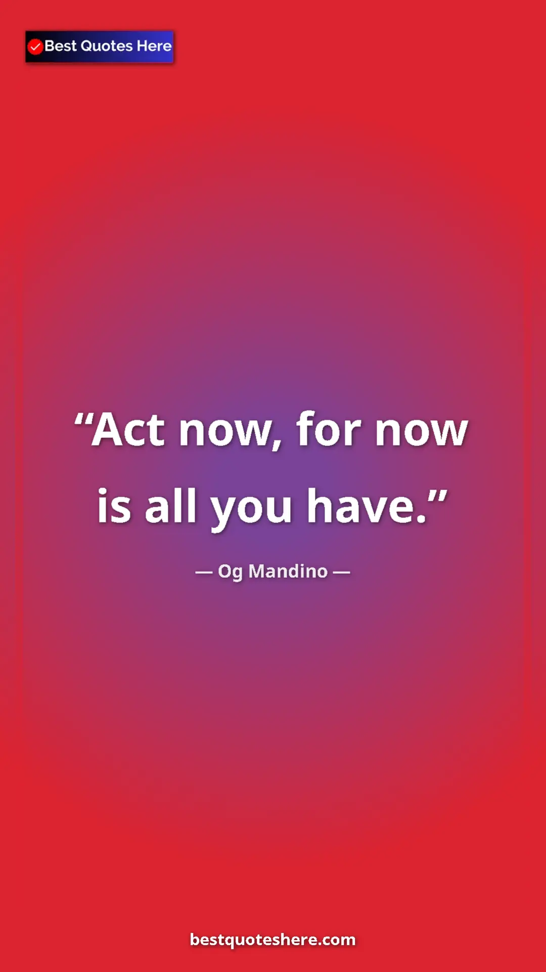 Pinterest quote poster by Og Mandino: "Act now, for now is all you have."