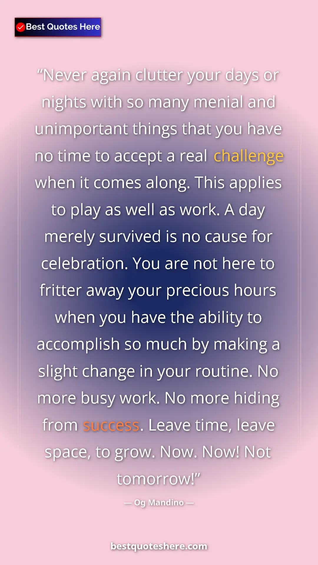 Pinterest quote poster by Og Mandino: "Never again clutter your days or nights with so many menial..."
