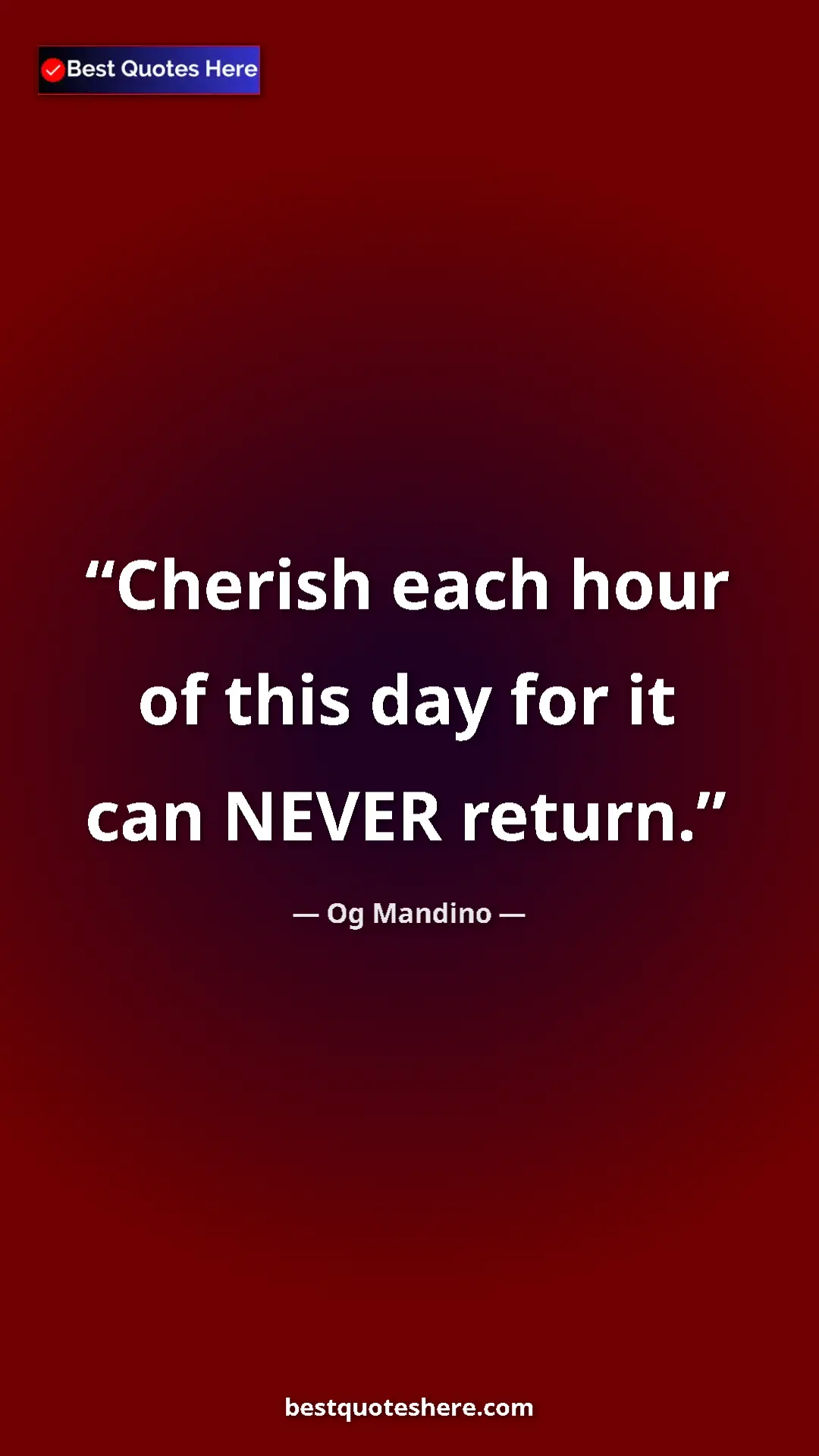 Pinterest quote poster by Og Mandino: "Cherish each hour of this day for it can NEVER return."