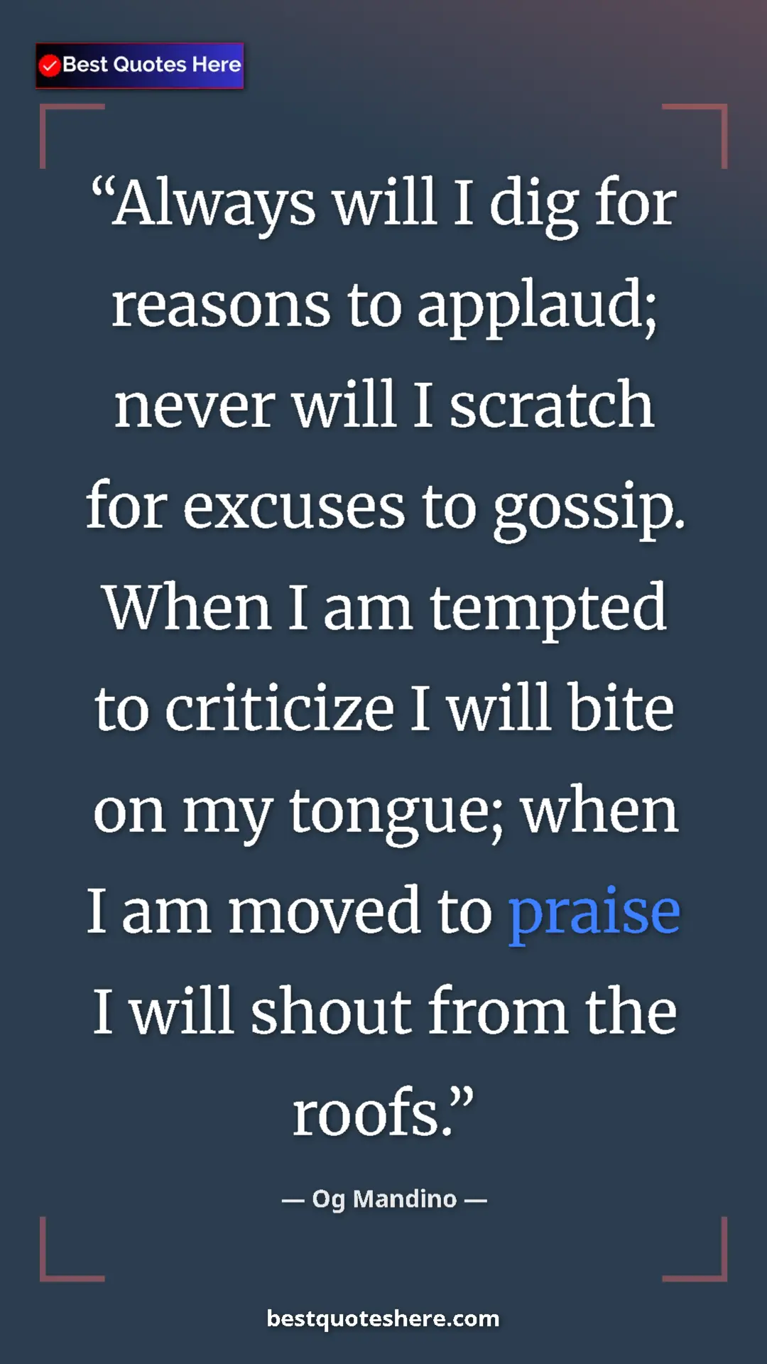 Pinterest quote poster by Og Mandino: "Always will I dig for reasons to applaud; never will I..."