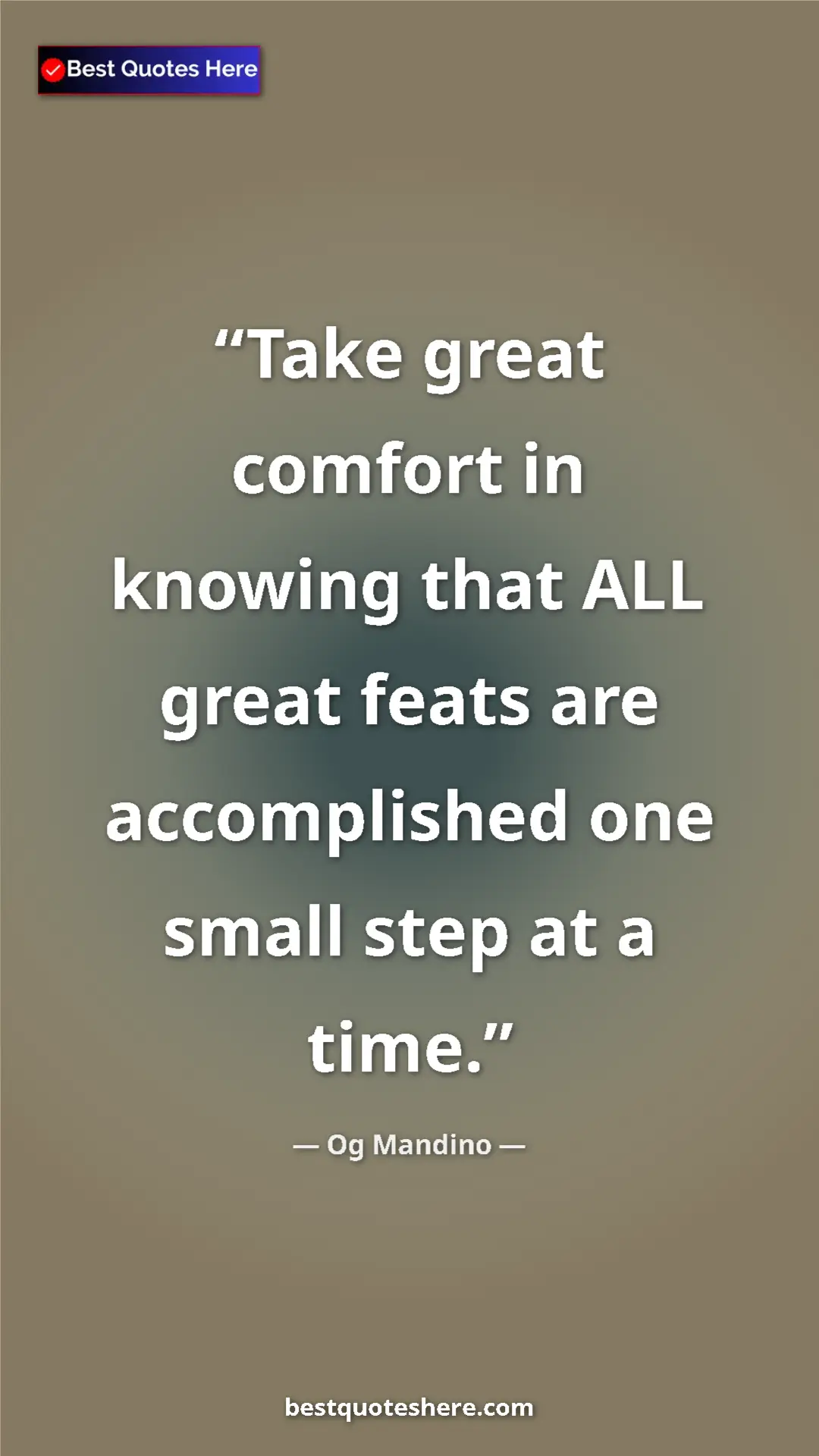 Pinterest quote poster by Og Mandino: "Take great comfort in knowing that ALL great feats are..."