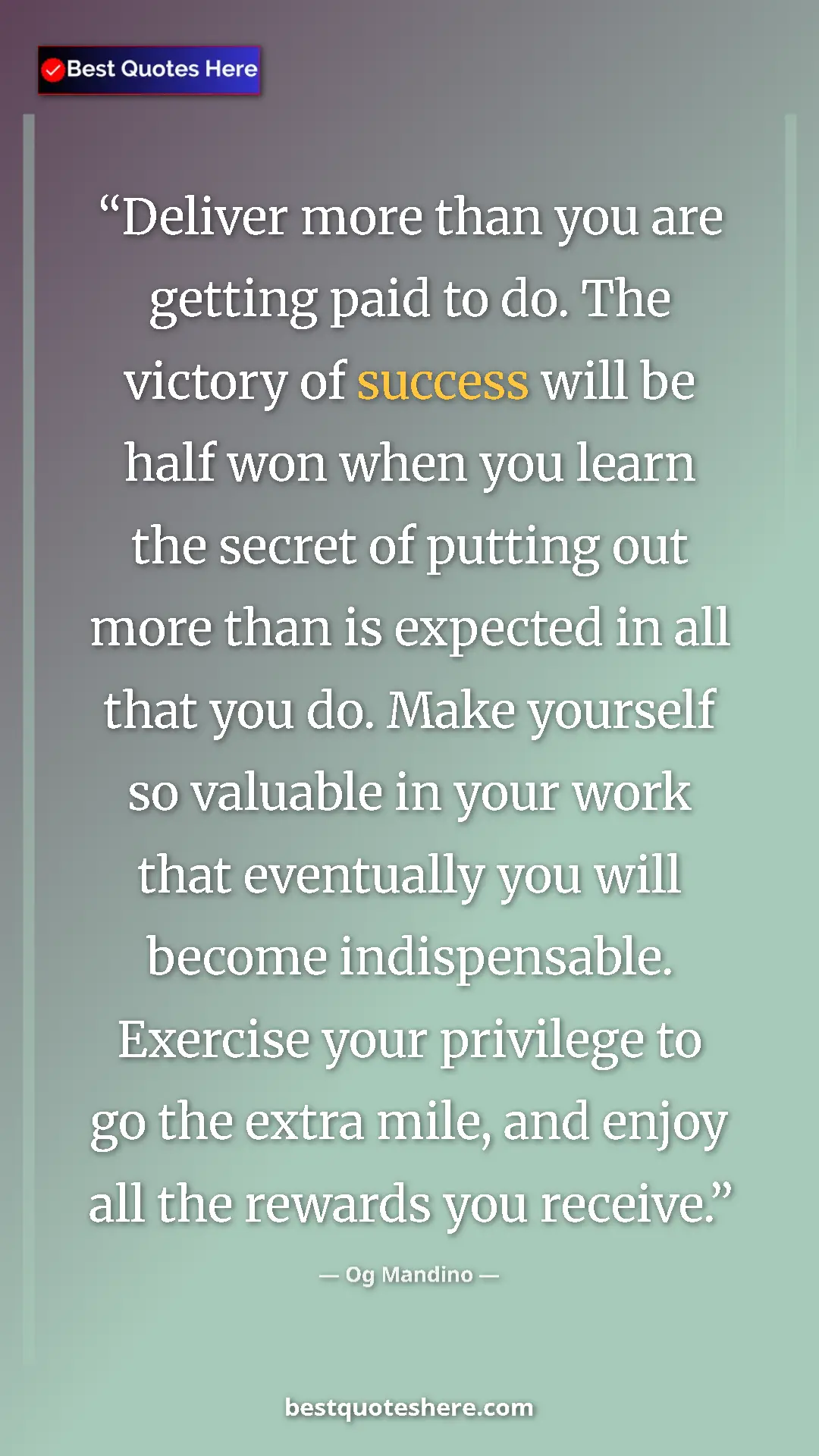 Pinterest quote poster by Og Mandino: "Deliver more than you are getting paid to do. The victory..."