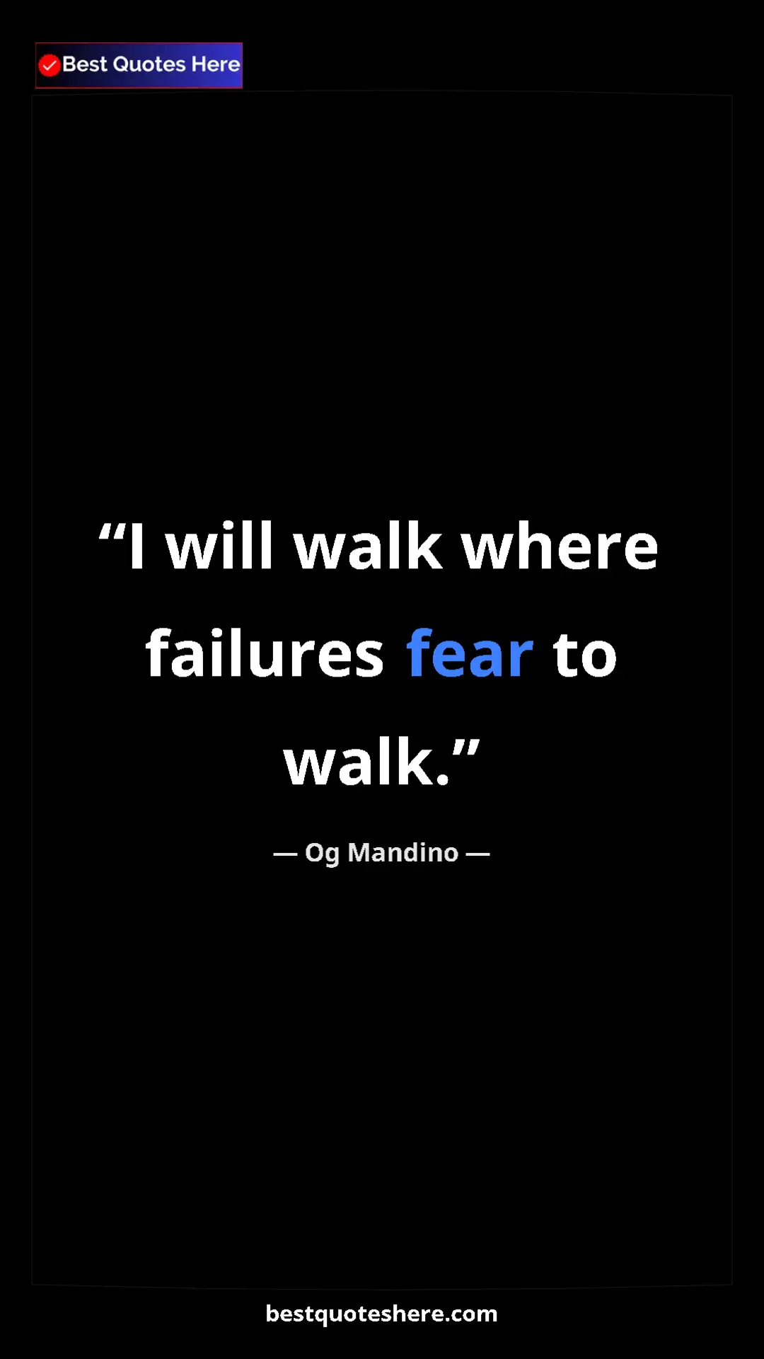 Pinterest quote poster by Og Mandino: "I will walk where failures fear to walk."