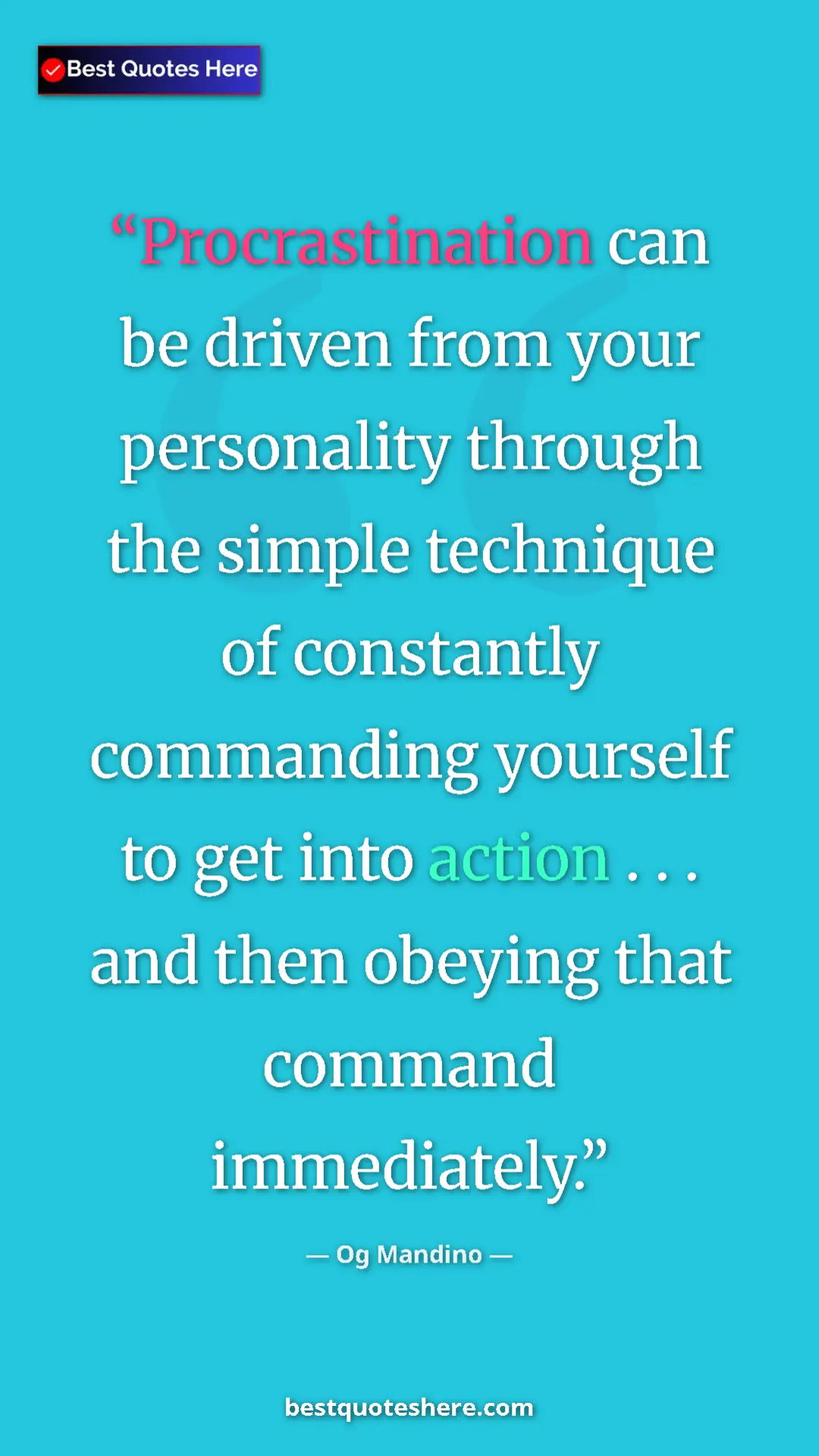 Pinterest quote poster by Og Mandino: "Procrastination can be driven from your personality through "