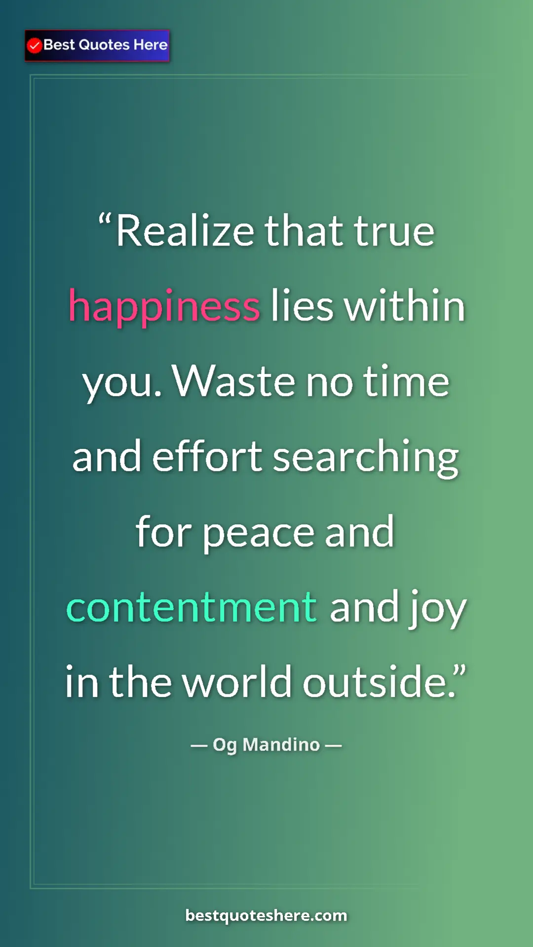 Pinterest quote poster by Og Mandino: "Realize that true happiness lies within you. Waste no time..."