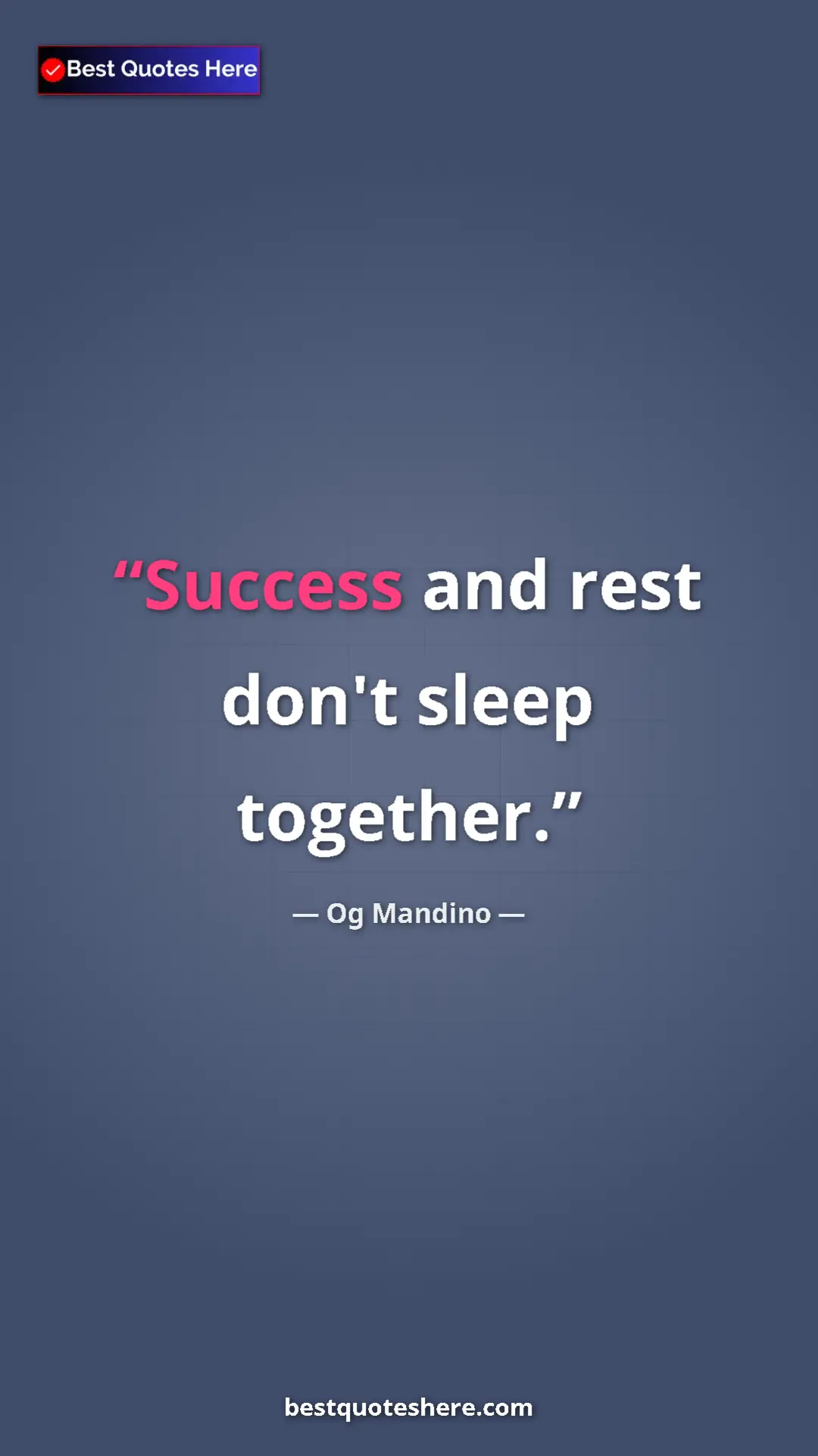 Pinterest quote poster by Og Mandino: "Success and rest don't sleep together."