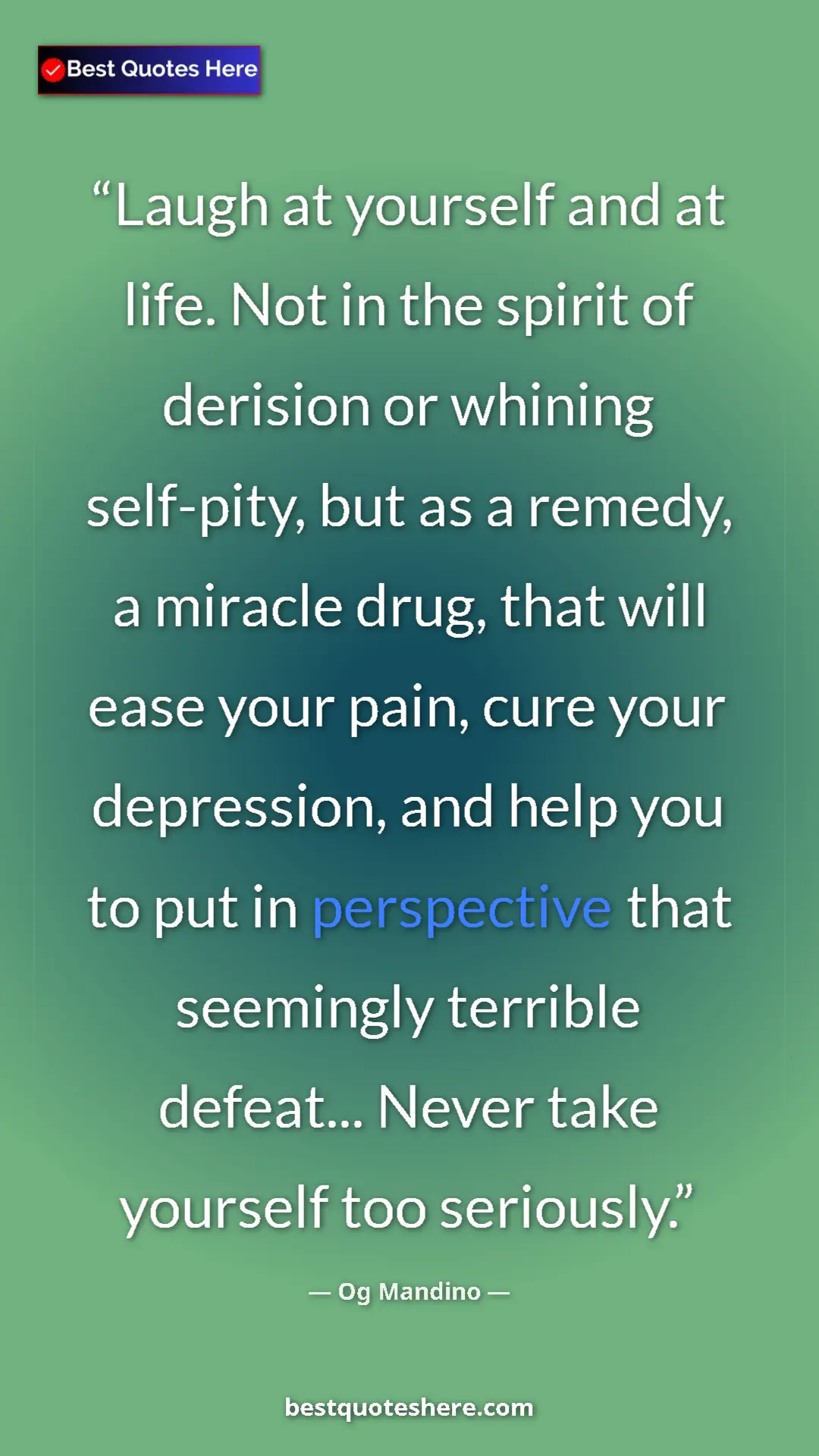 Og Mandino Quote Card: "Laugh at yourself and at life. Not in the spirit of..." Pinterest quote poster by Og Mandino: "Laugh at yourself and at life. Not in the spirit of..."