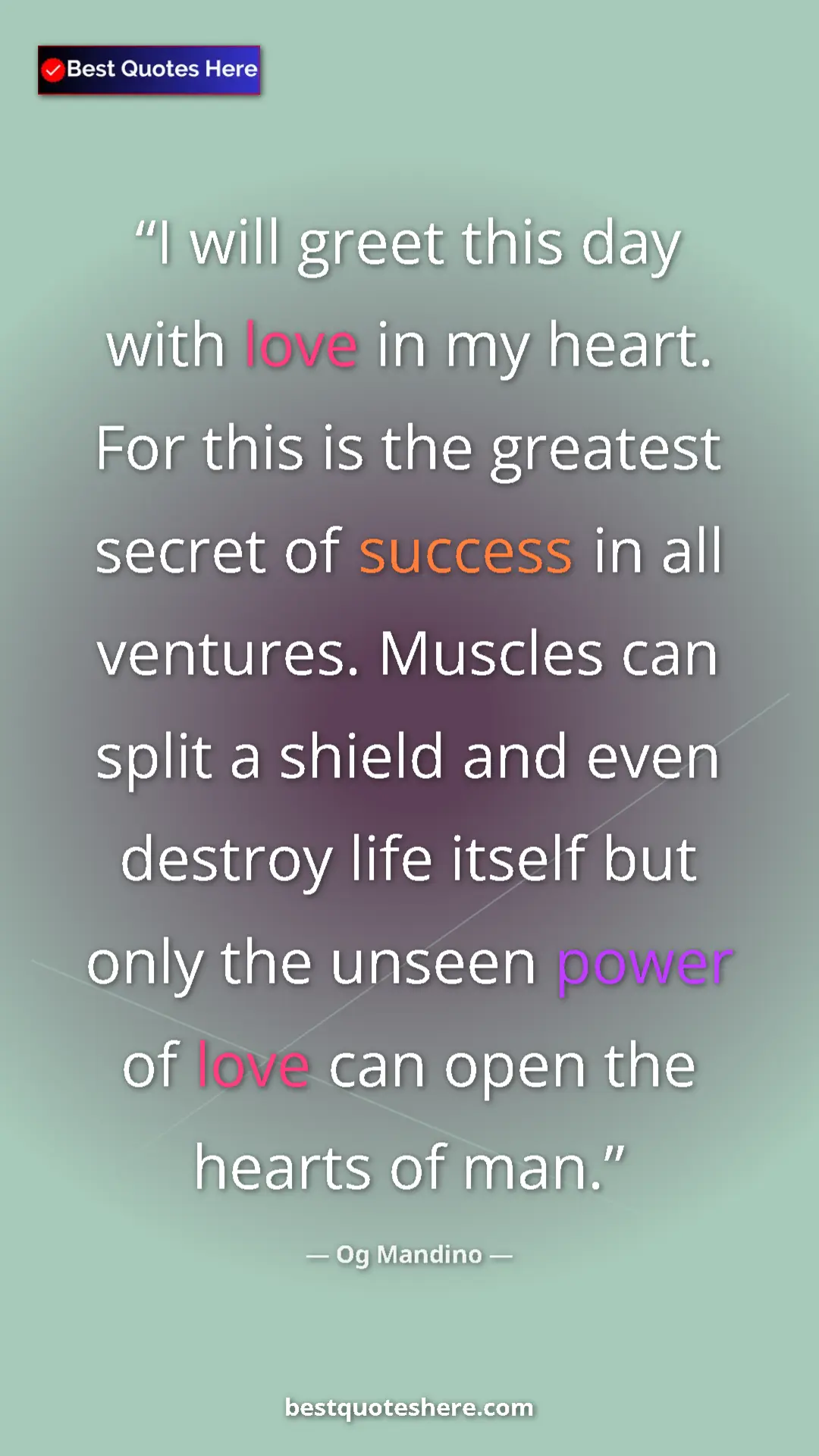 Pinterest quote poster by Og Mandino: "I will greet this day with love in my heart. For this is..."