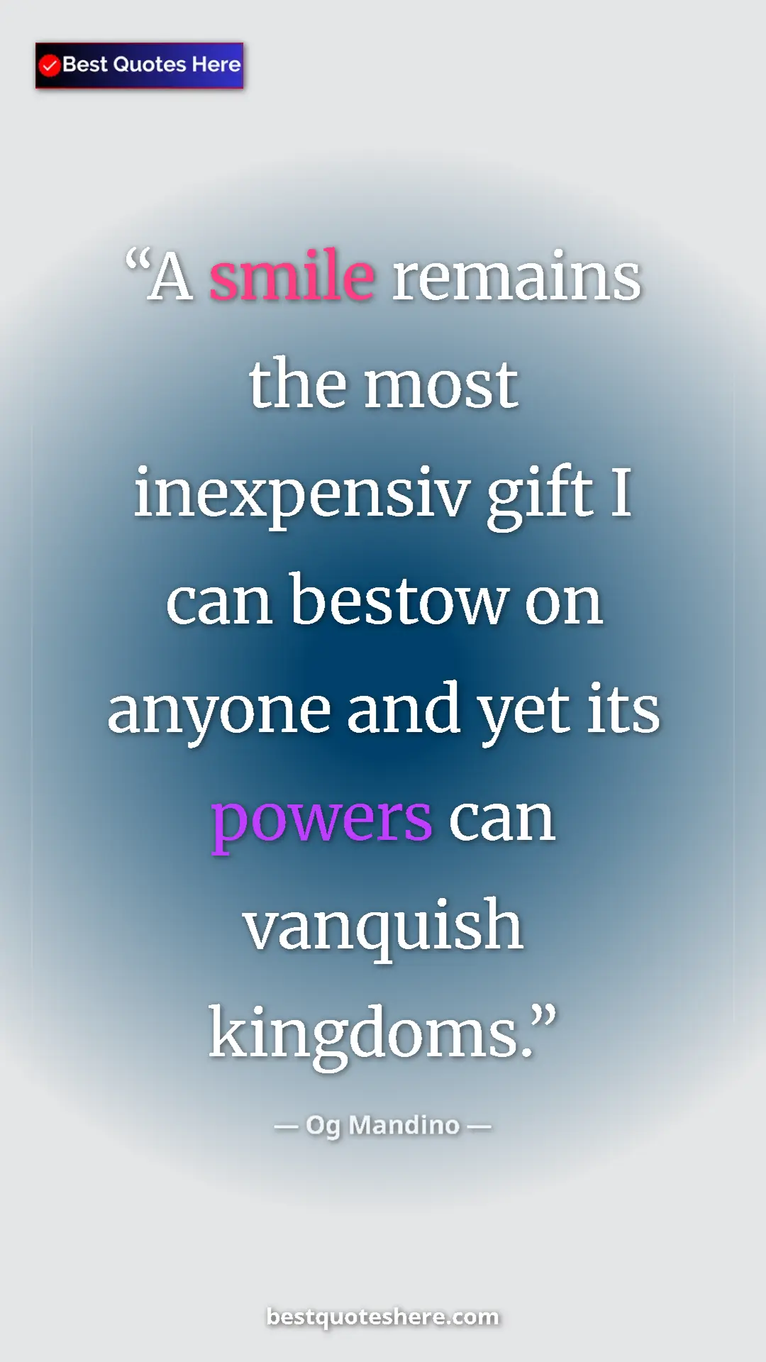 Pinterest quote poster by Og Mandino: "A smile remains the most inexpensiv gift I can bestow on any"