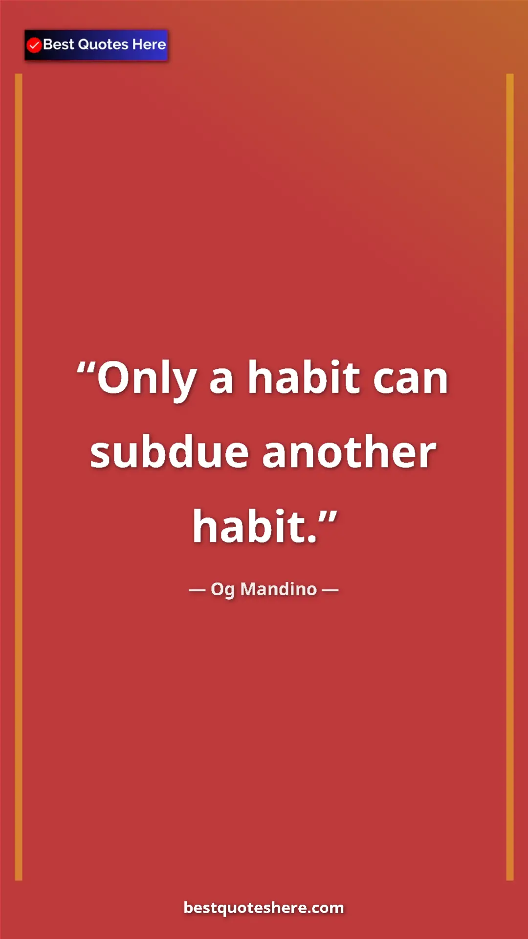Pinterest quote poster by Og Mandino: "Only a habit can subdue another habit."