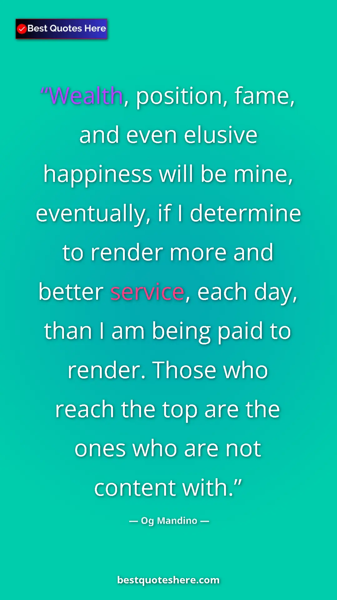 Pinterest quote poster by Og Mandino: "Wealth, position, fame, and even elusive happiness will be..."