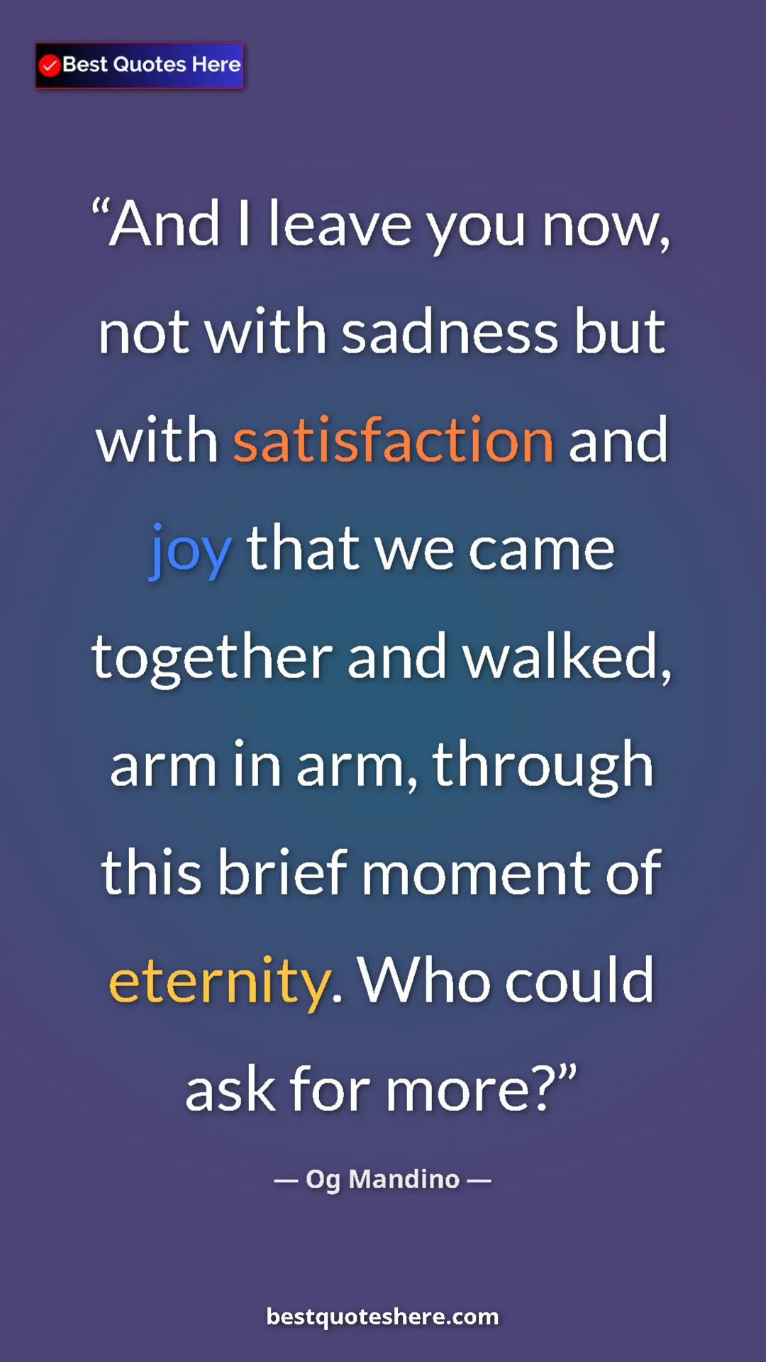Pinterest quote poster by Og Mandino: "And I leave you now, not with sadness but with satisfaction..."