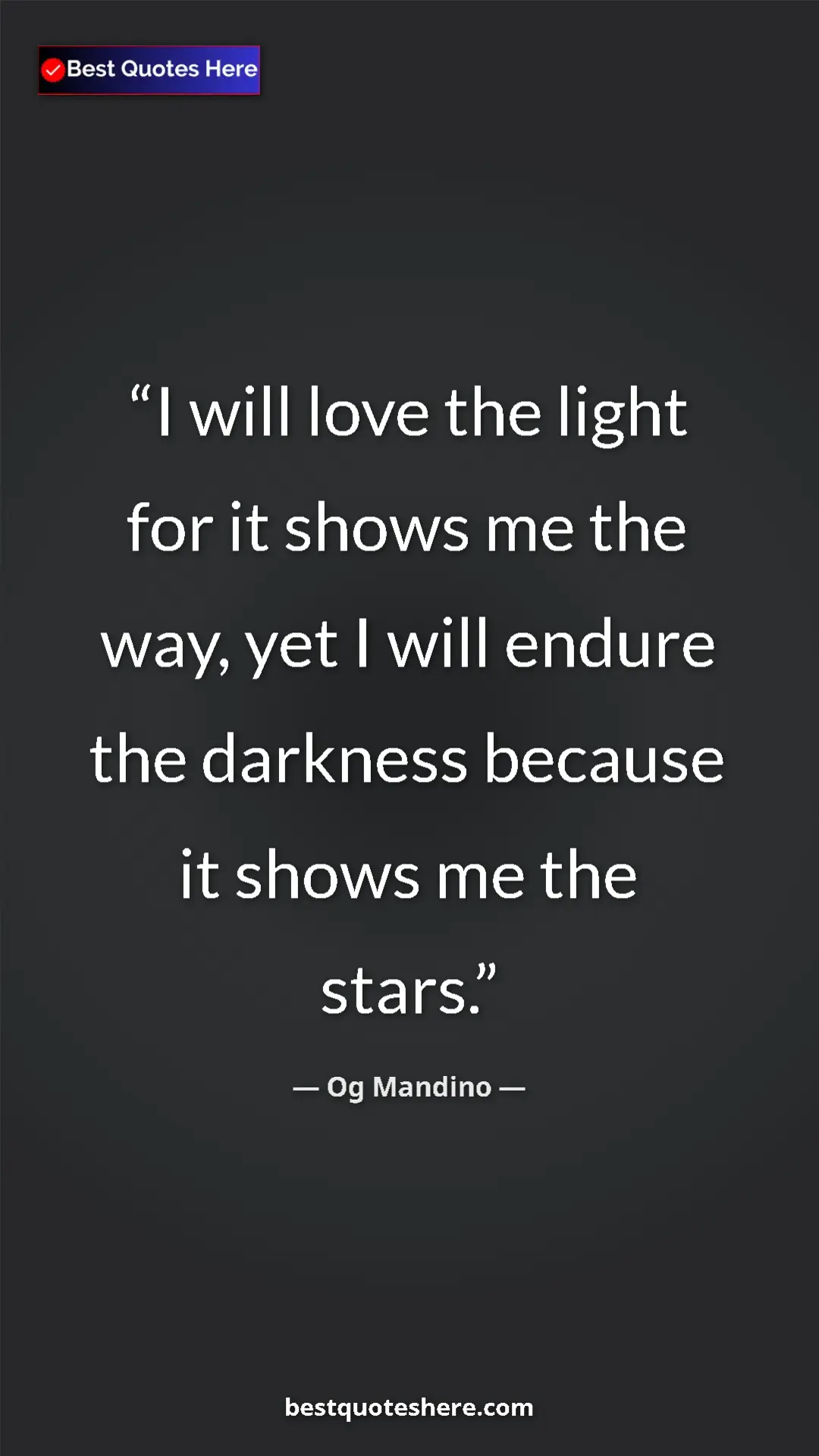 Pinterest quote poster by Og Mandino: "I will love the light for it shows me the way, yet I will..."