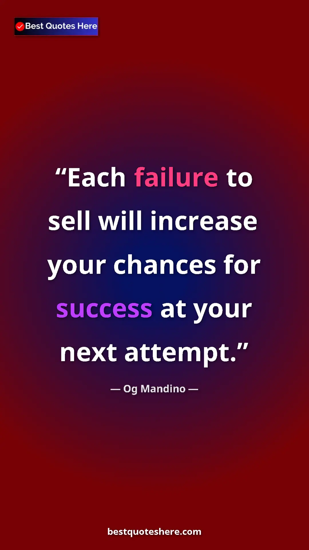 Pinterest quote poster by Og Mandino: "Each failure to sell will increase your chances for success..."