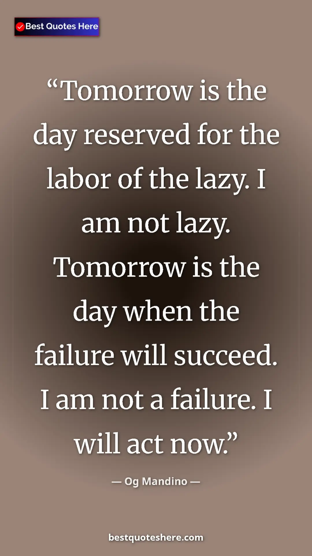 Pinterest quote poster by Og Mandino: "Tomorrow is the day reserved for the labor of the lazy. I..."