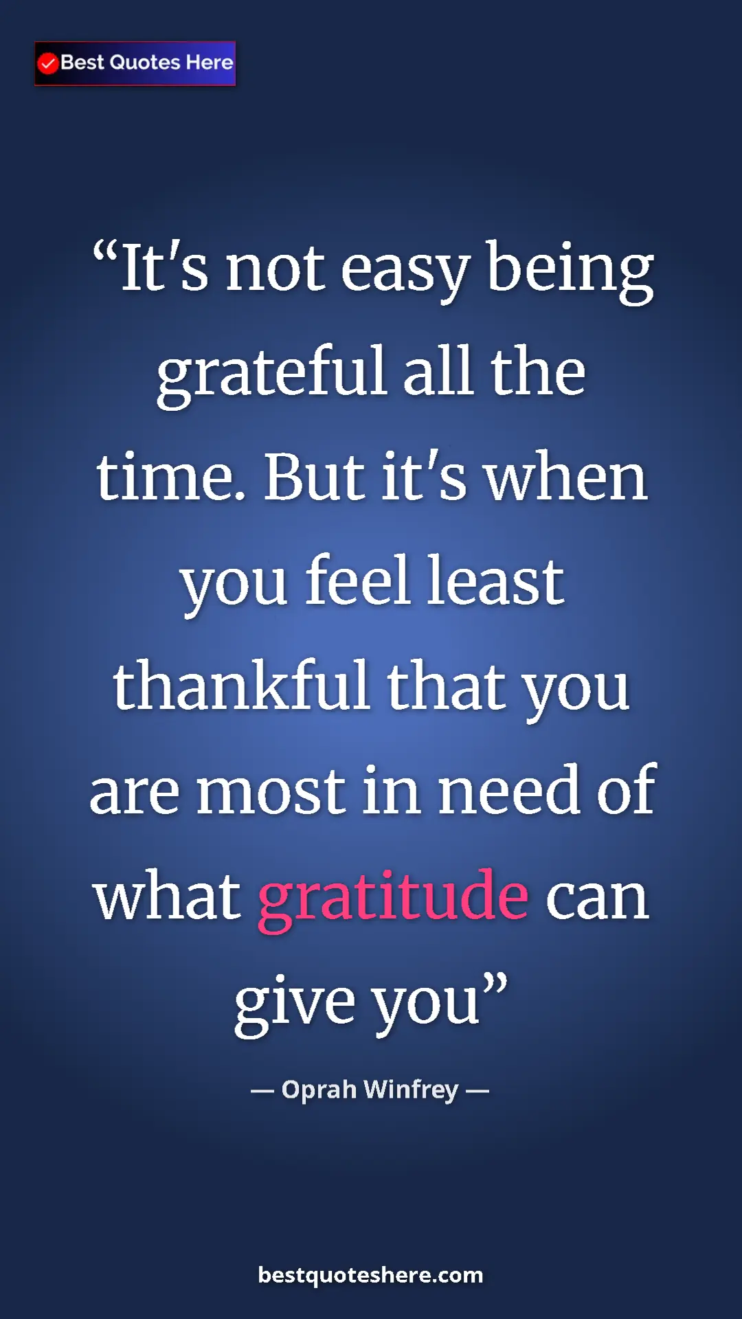 Pinterest quote poster by Oprah Winfrey: "It's not easy being grateful all the time. But it's when..."