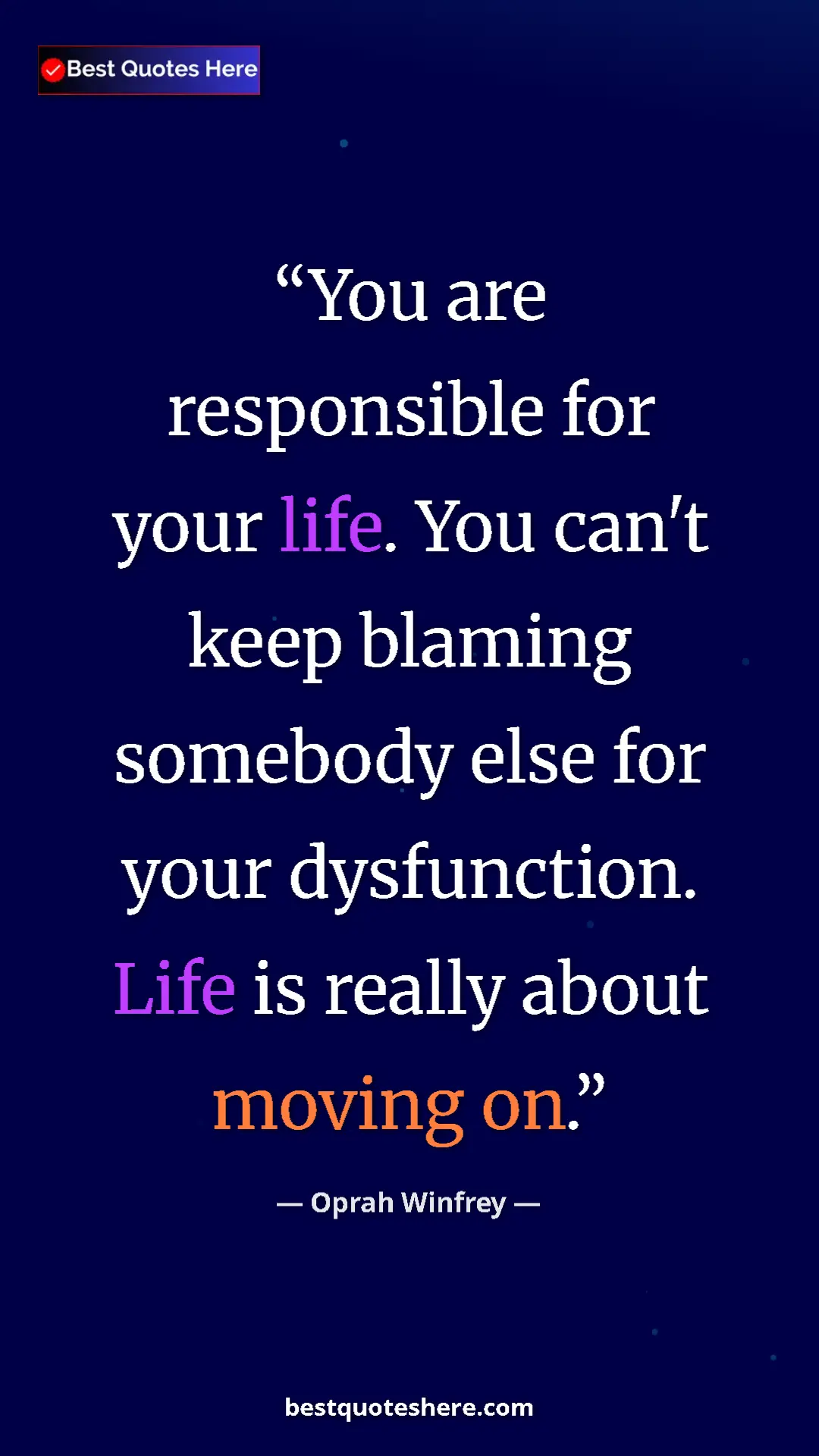 Pinterest quote poster by Oprah Winfrey: "You are responsible for your life. You can't keep blaming..."