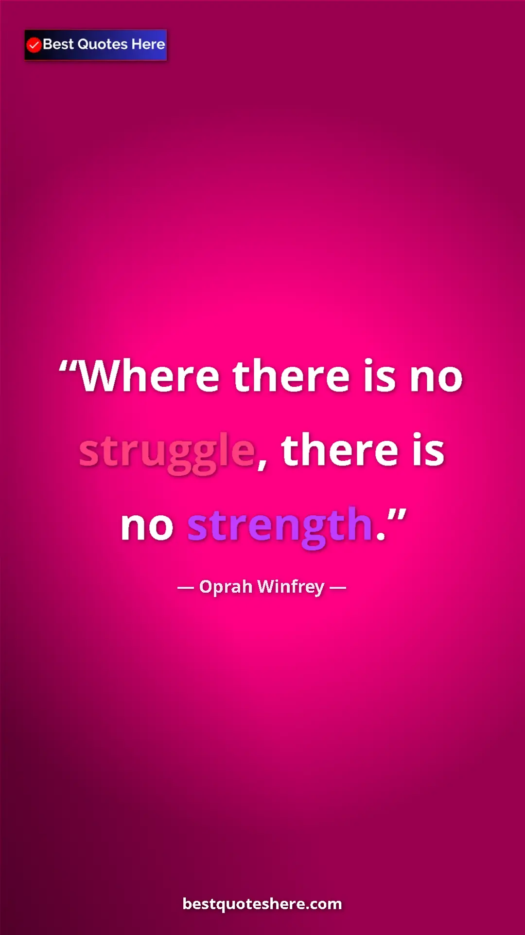 Pinterest quote poster by Oprah Winfrey: "Where there is no struggle, there is no strength."