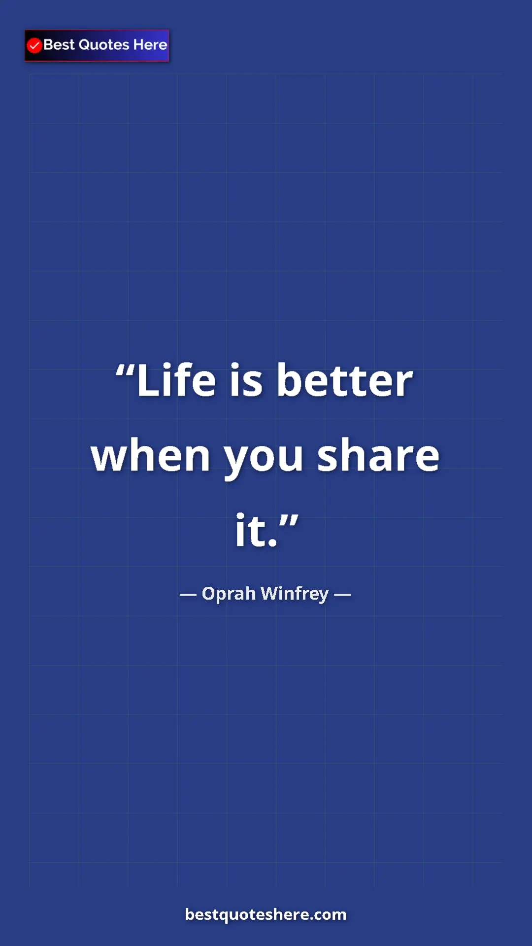 Pinterest quote poster by Oprah Winfrey: "Life is better when you share it."
