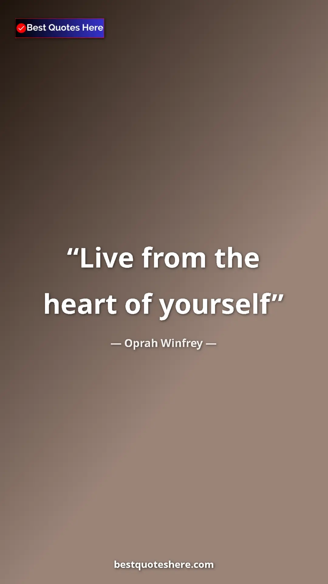 Pinterest quote poster by Oprah Winfrey: "Live from the heart of yourself"