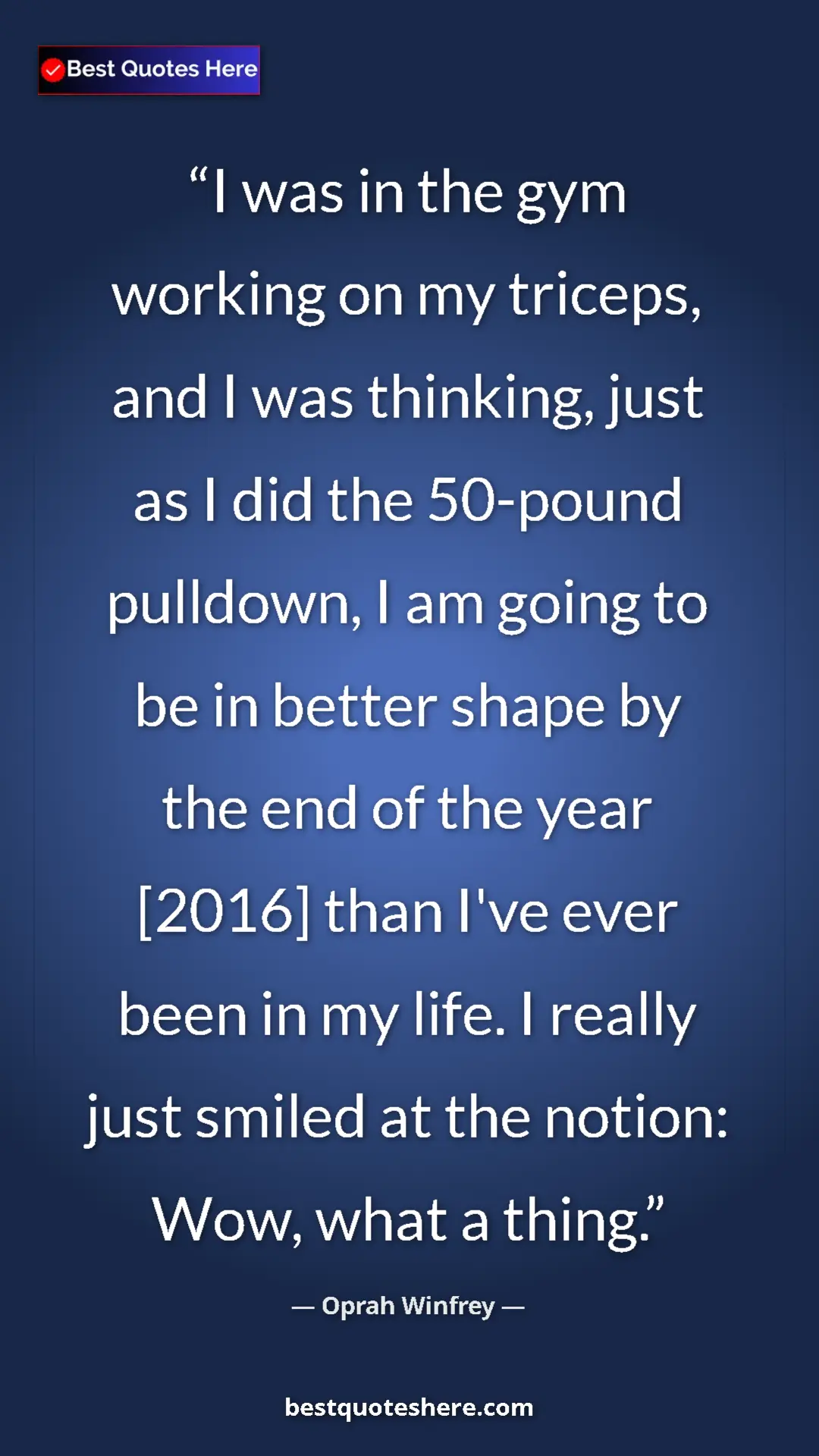 Oprah Winfrey Quote Card: "I was in the gym working on my triceps, and I was thinking,..." Pinterest quote poster by Oprah Winfrey: "I was in the gym working on my triceps, and I was thinking,..."