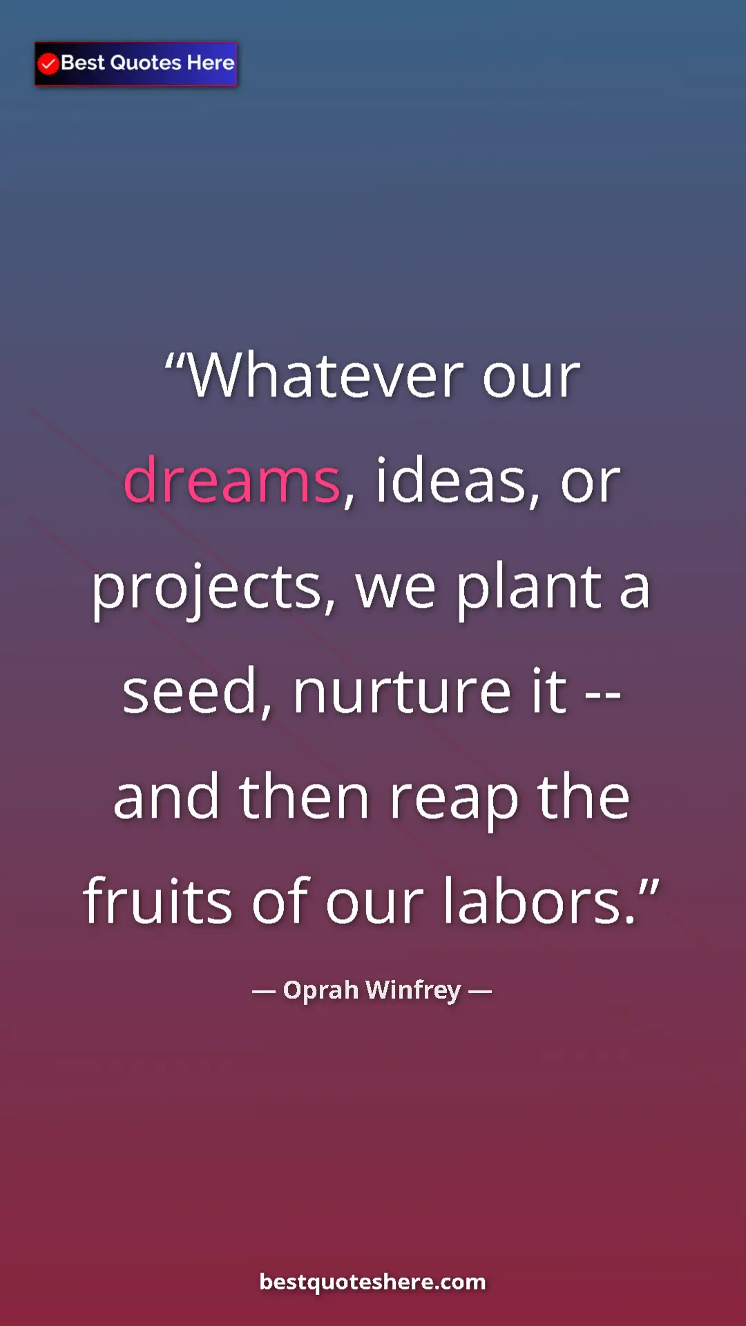 Pinterest quote poster by Oprah Winfrey: "Whatever our dreams, ideas, or projects, we plant a seed,..."