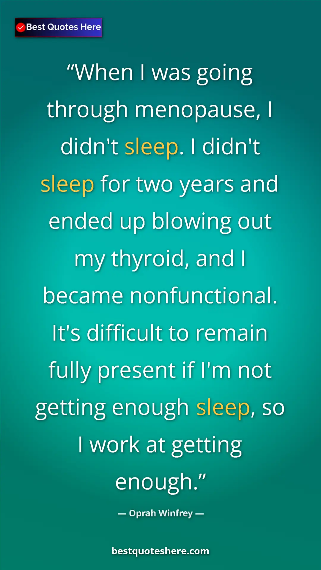Oprah Winfrey Quote Card: "When I was going through menopause, I didn't sleep. I..." Pinterest quote poster by Oprah Winfrey: "When I was going through menopause, I didn't sleep. I..."