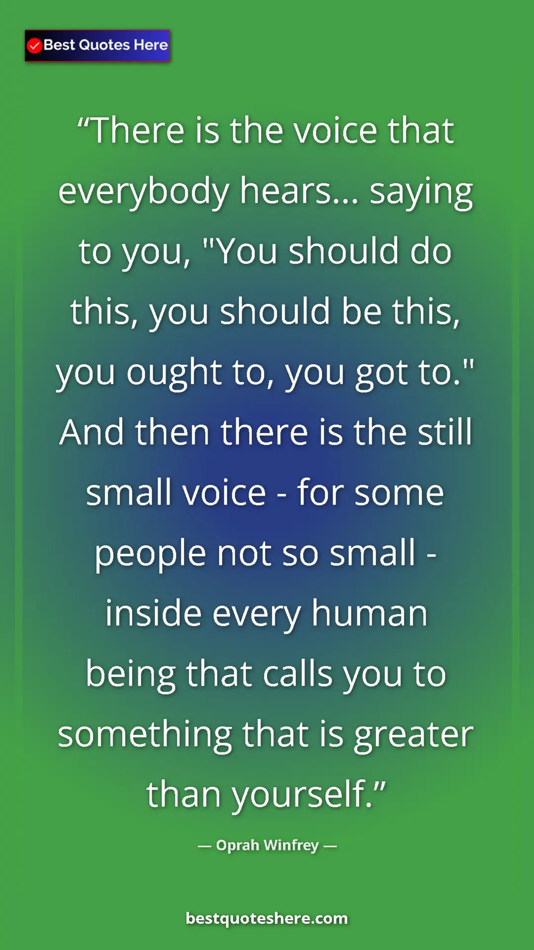Oprah Winfrey Quote Card: "There is the voice that everybody hears... saying to you,..." Pinterest quote poster by Oprah Winfrey: "There is the voice that everybody hears... saying to you,..."