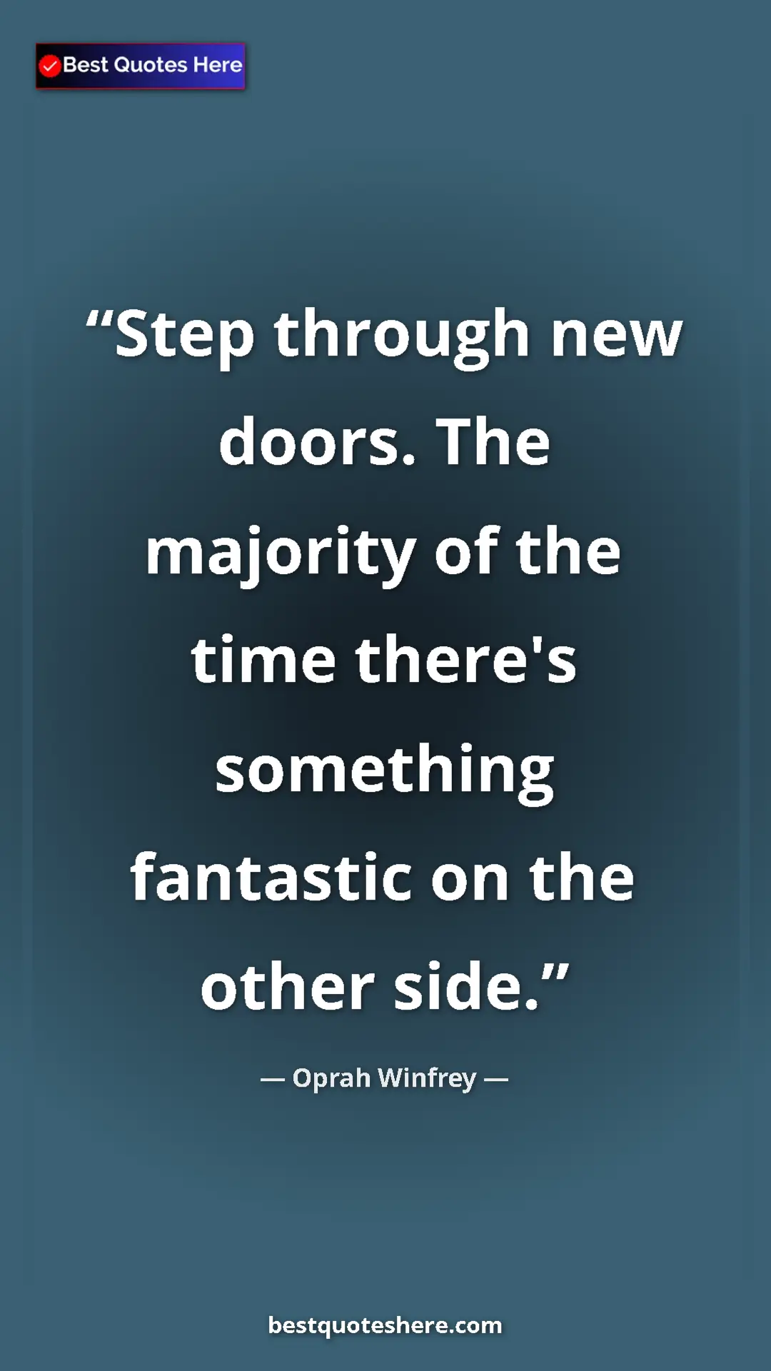 Pinterest quote poster by Oprah Winfrey: "Step through new doors. The majority of the time there's..."